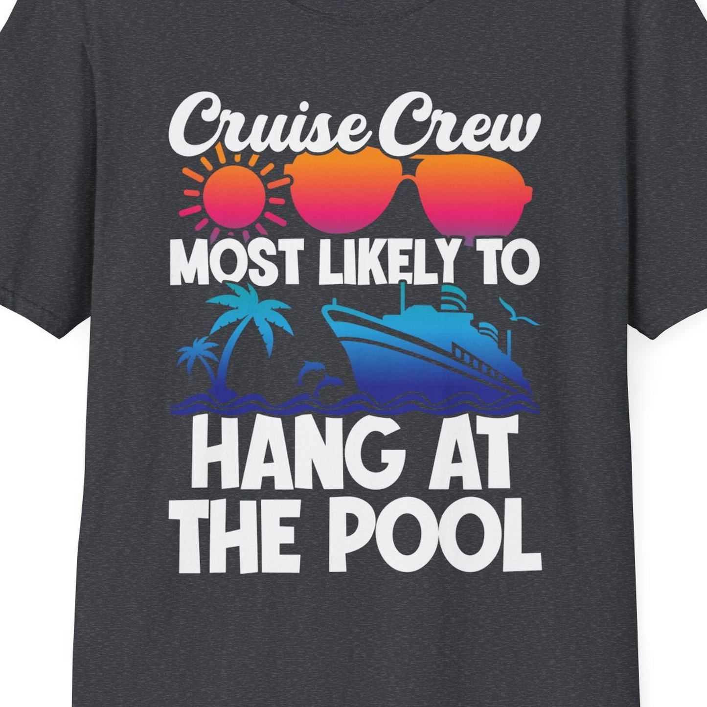 Cruise Crew Most Likely To Hang At The Pool Tropical Shirt — T-Shirt T-Shirt – Dark Heather Grey – Best Cruise Shirts Close Up