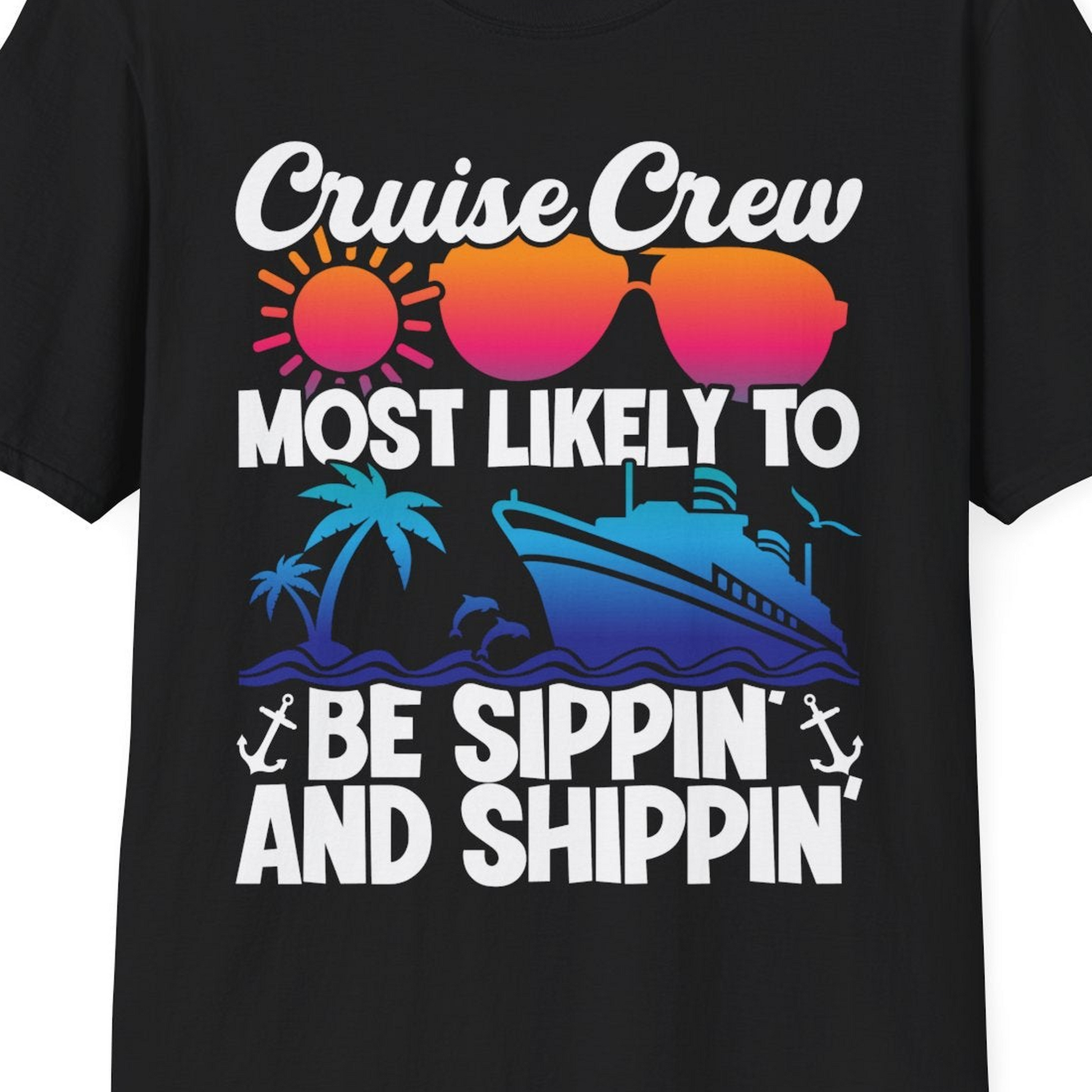 Cruise Crew Sippin and Shippin Tropical Nautical Party Shirt — T-Shirt T-Shirt – Black – Best Cruise Shirts Close Up