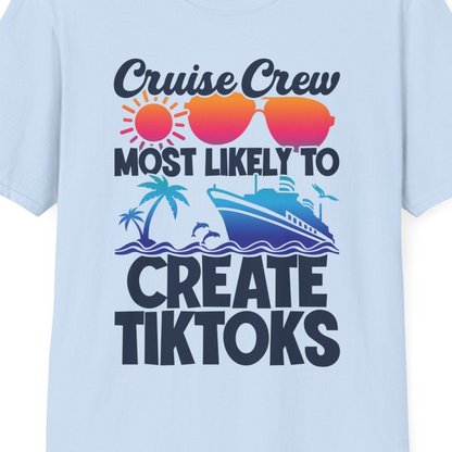 Cruise Crew Most Likely To Create Tiktoks Funny Vacation Shirt — T-Shirt T-Shirt – Light Blue – Best Cruise Shirts Close Up