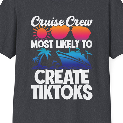 Cruise Crew Most Likely To Create Tiktoks Funny Vacation Shirt — T-Shirt T-Shirt – Dark Heather Grey – Best Cruise Shirts Close Up