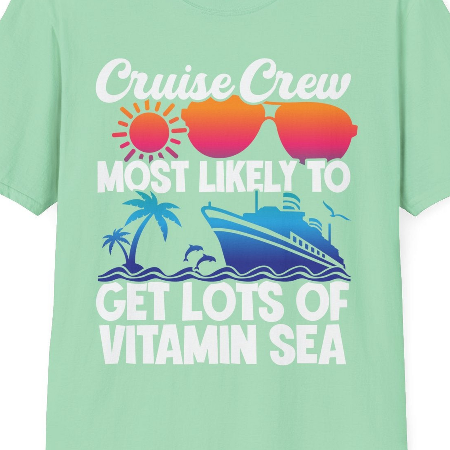 Cruise Crew Most Likely To Get Lots Of Vitamin Sea Tropical Shirt — T-Shirt T-Shirt – Mint Green – Best Cruise Shirts Close Up