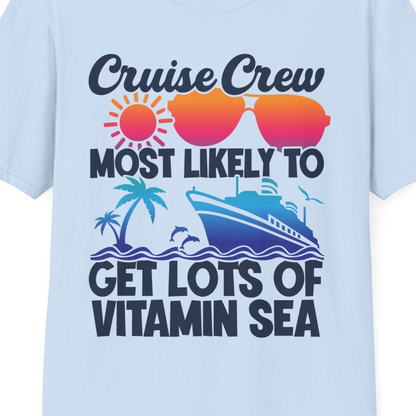 Cruise Crew Most Likely To Get Lots Of Vitamin Sea Tropical Shirt — T-Shirt T-Shirt – Light Blue – Best Cruise Shirts Close Up
