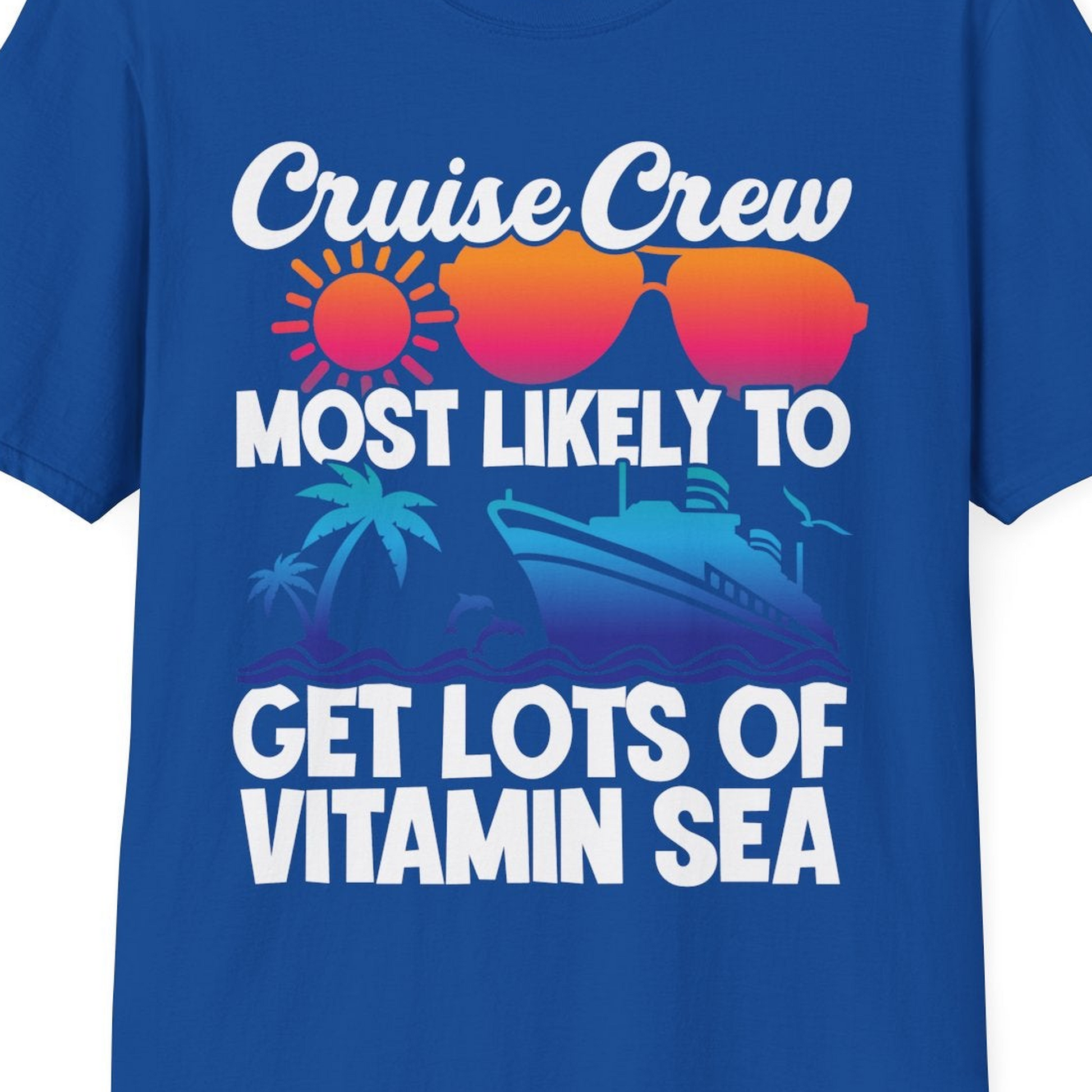 Cruise Crew Most Likely To Get Lots Of Vitamin Sea Tropical Shirt — T-Shirt T-Shirt – Royal – Best Cruise Shirts Close Up