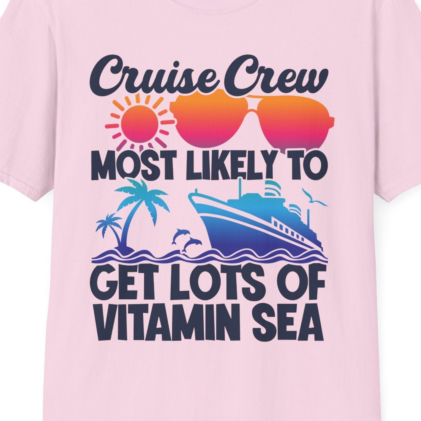 Cruise Crew Most Likely To Get Lots Of Vitamin Sea Tropical Shirt — T-Shirt T-Shirt – Light Pink – Best Cruise Shirts Close Up