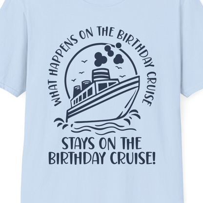 What Happens On The Birthday Cruise Stays On The Birthday Cruise Shirt — T-Shirt T-Shirt – Light Blue – Best Cruise Shirts Close Up
