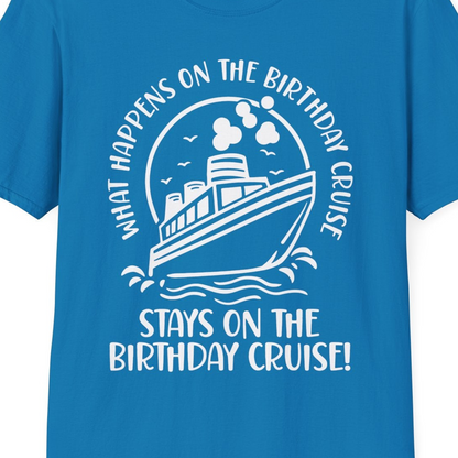 What Happens On The Birthday Cruise Stays On The Birthday Cruise Shirt — T-Shirt T-Shirt – Sapphire – Best Cruise Shirts Close Up