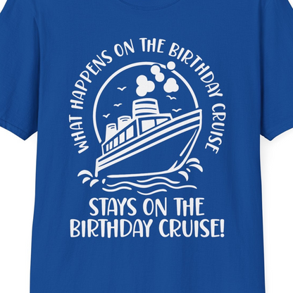 What Happens On The Birthday Cruise Stays On The Birthday Cruise Shirt — T-Shirt T-Shirt – Royal – Best Cruise Shirts Close Up