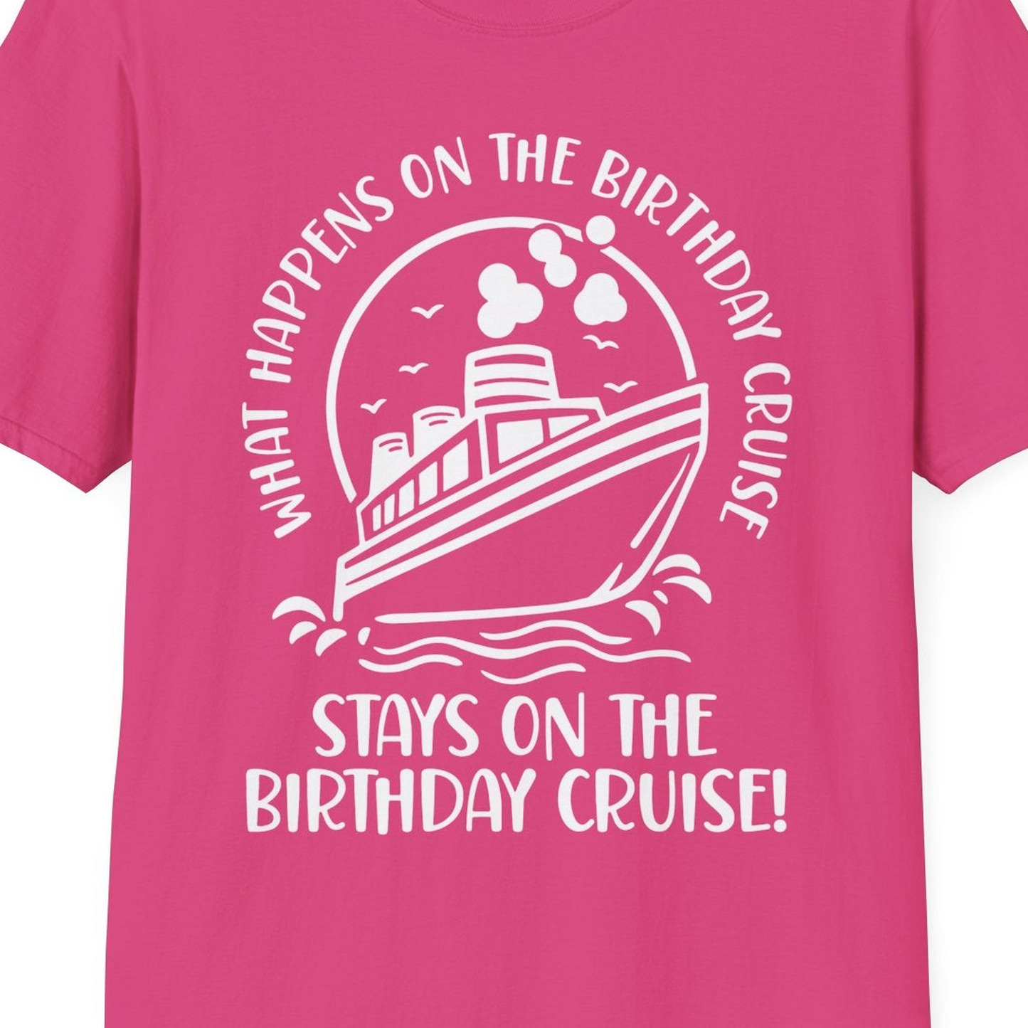 What Happens On The Birthday Cruise Stays On The Birthday Cruise Shirt — T-Shirt T-Shirt – Heliconia – Best Cruise Shirts Close Up