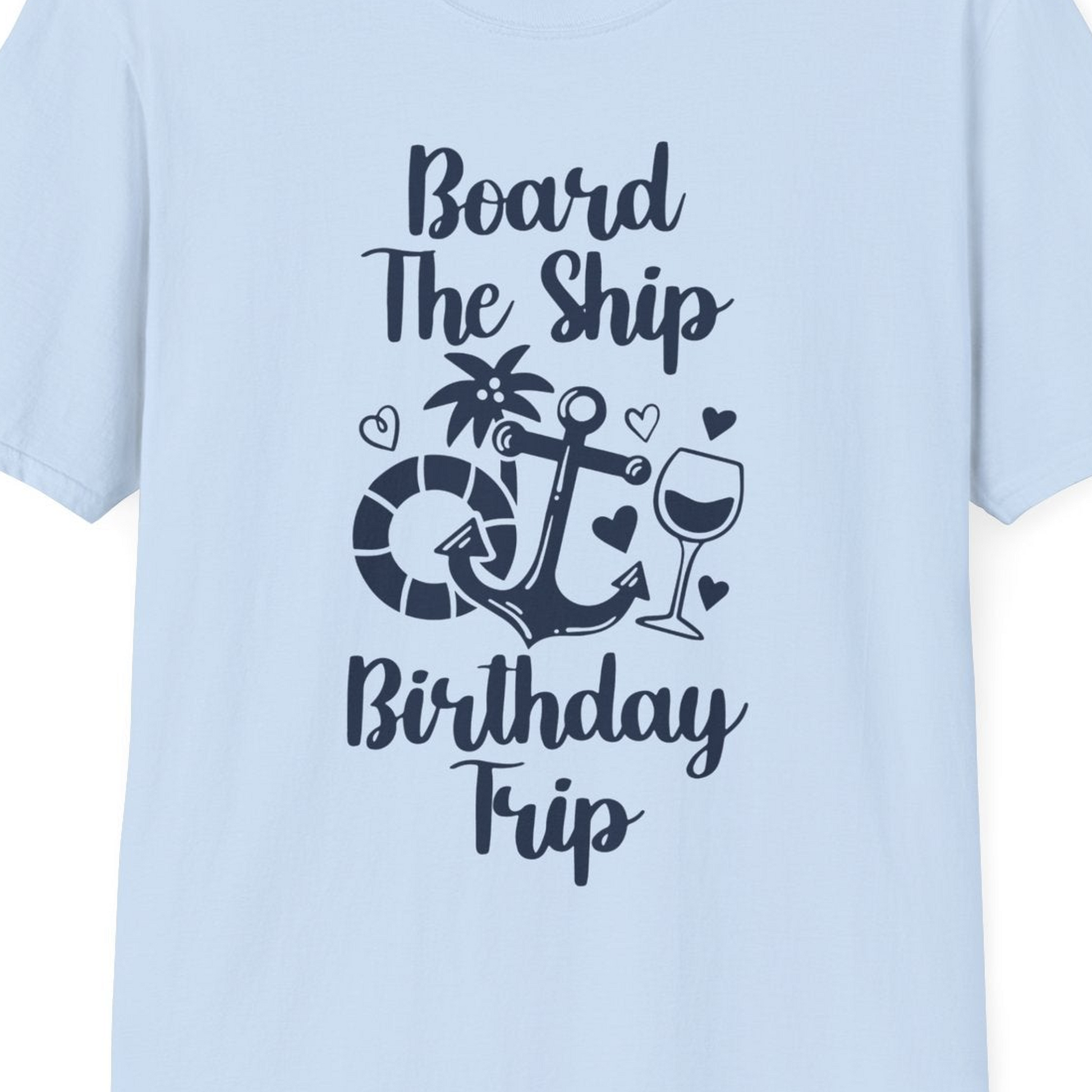 Board the Ship Cruise Birthday Shirt With Nautical Party Icons — T-Shirt T-Shirt – Light Blue – Best Cruise Shirts Close Up