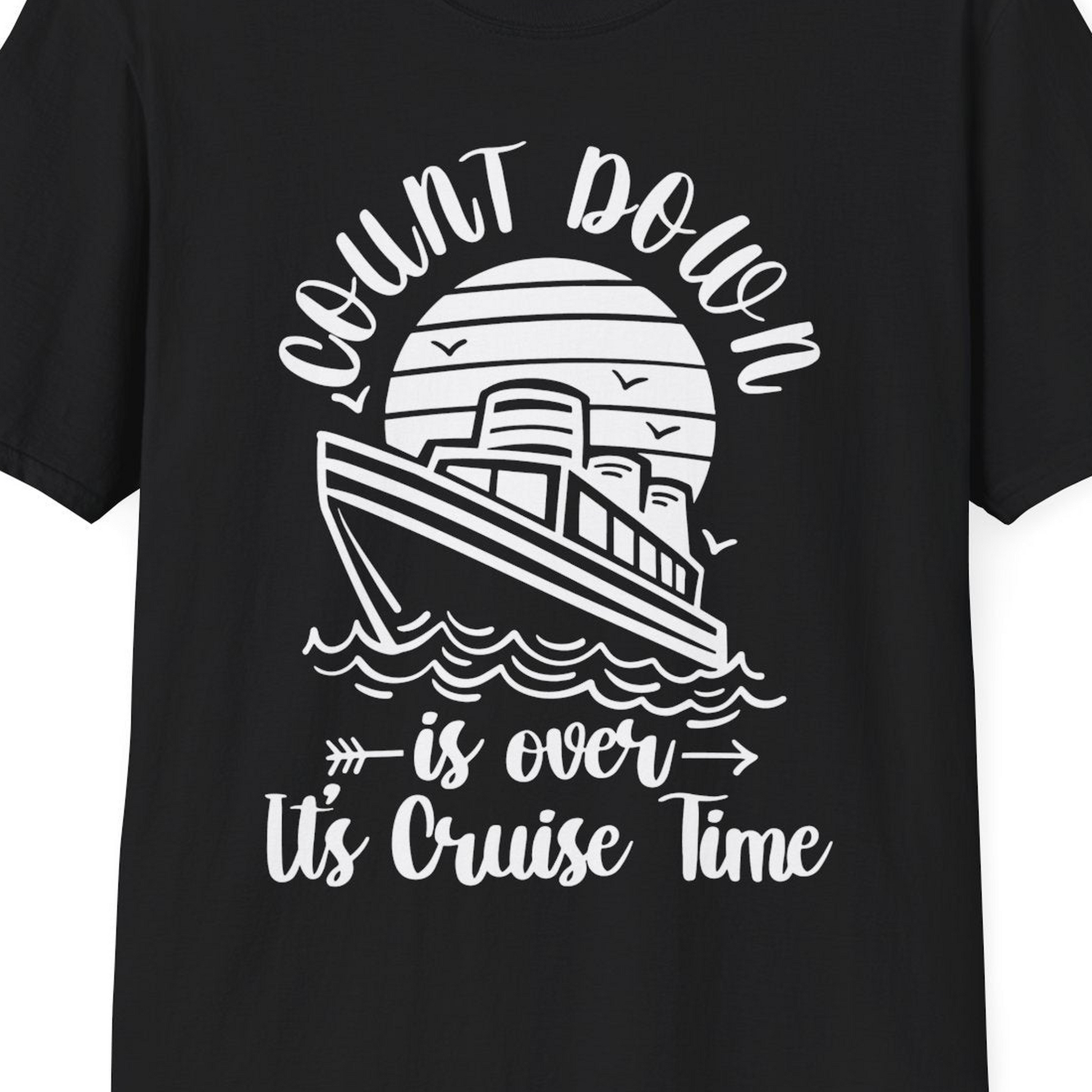 Countdown Is Over Cruise Time Nautical Monochrome Shirt — T-Shirt T-Shirt – Black – Best Cruise Shirts Close Up