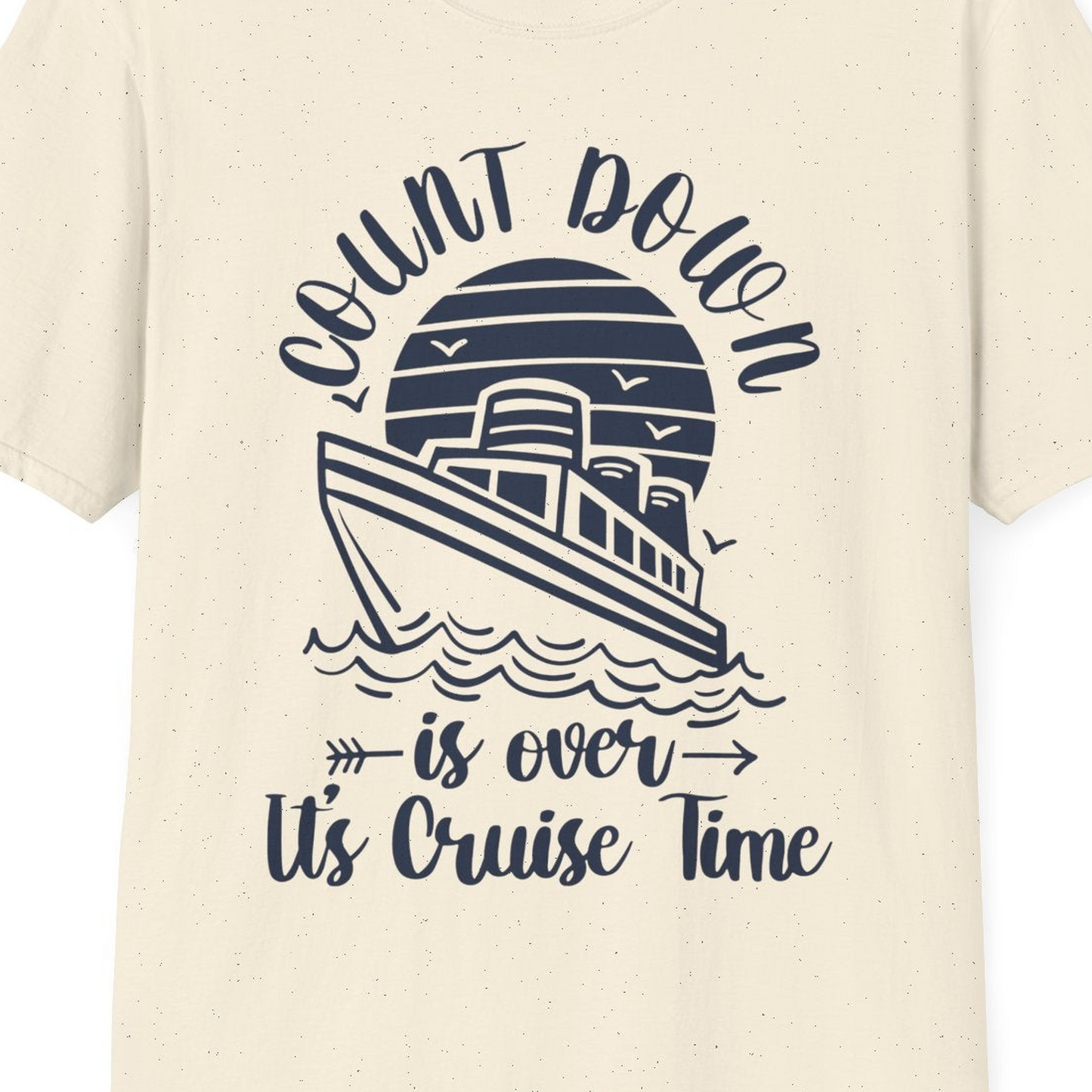 Countdown Is Over Cruise Time Nautical Monochrome Shirt — T-Shirt T-Shirt – Natural – Best Cruise Shirts Close Up