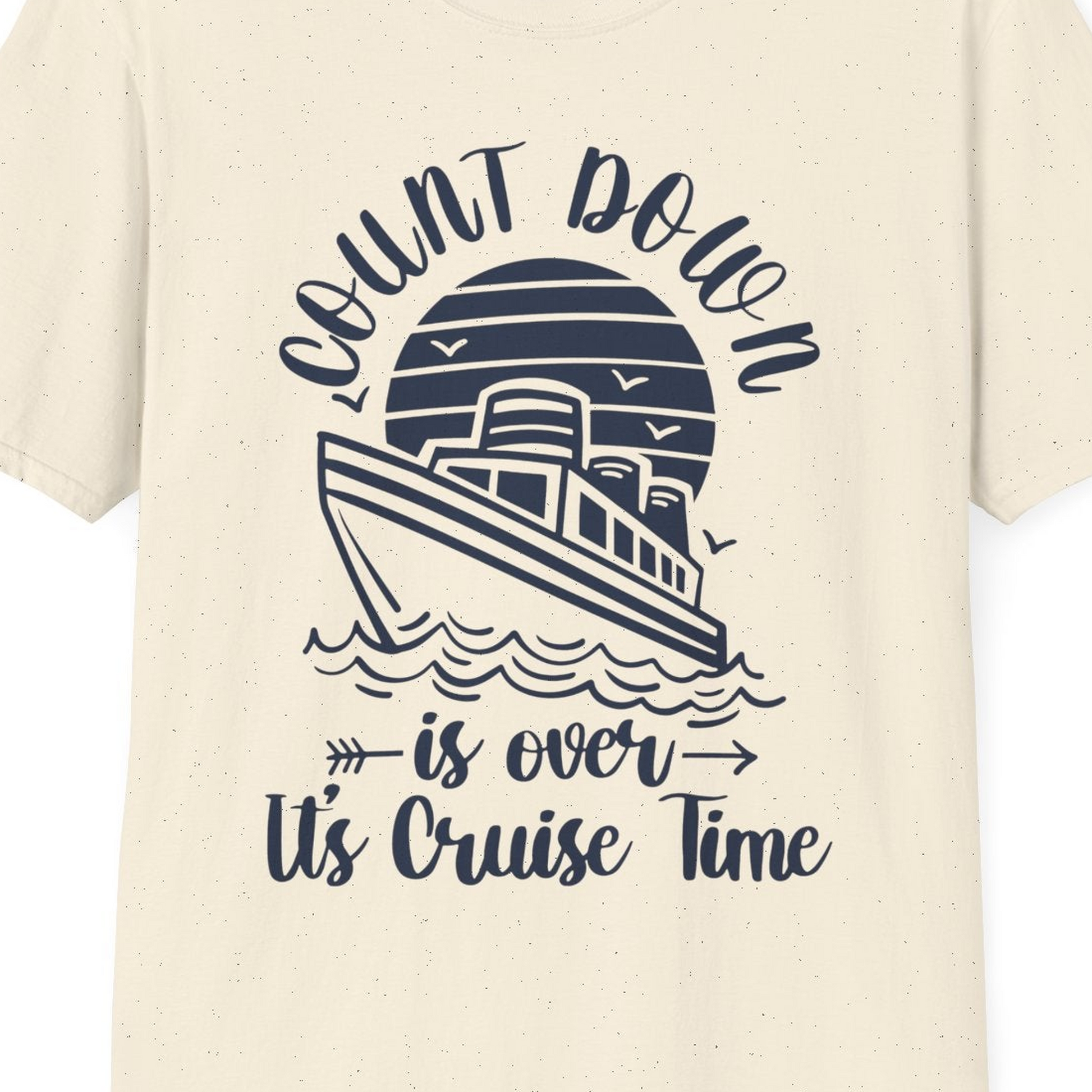 Countdown Is Over Cruise Time Nautical Monochrome Shirt — T-Shirt T-Shirt – Natural – Best Cruise Shirts Close Up