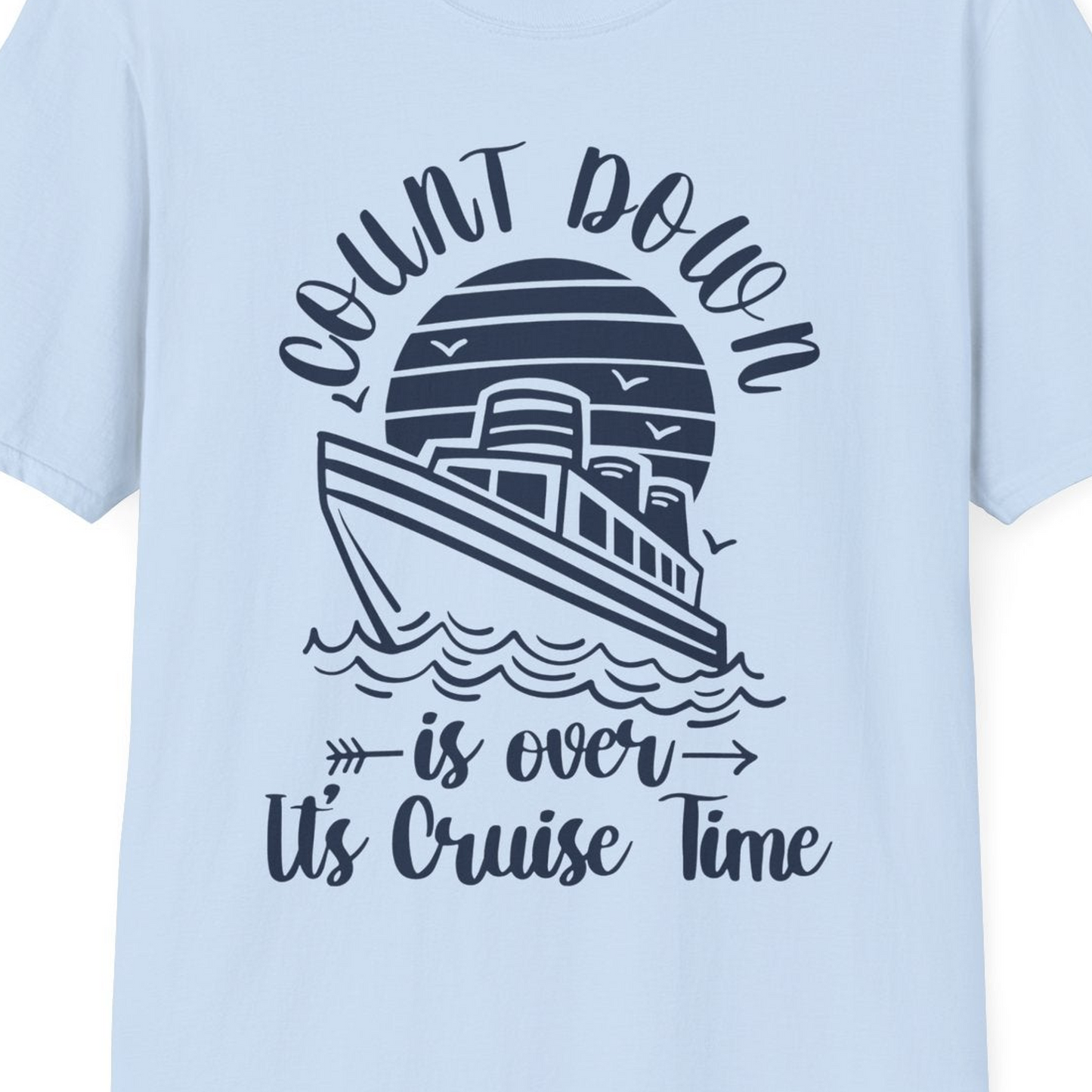 Countdown Is Over Cruise Time Nautical Monochrome Shirt — T-Shirt T-Shirt – Light Blue – Best Cruise Shirts Close Up