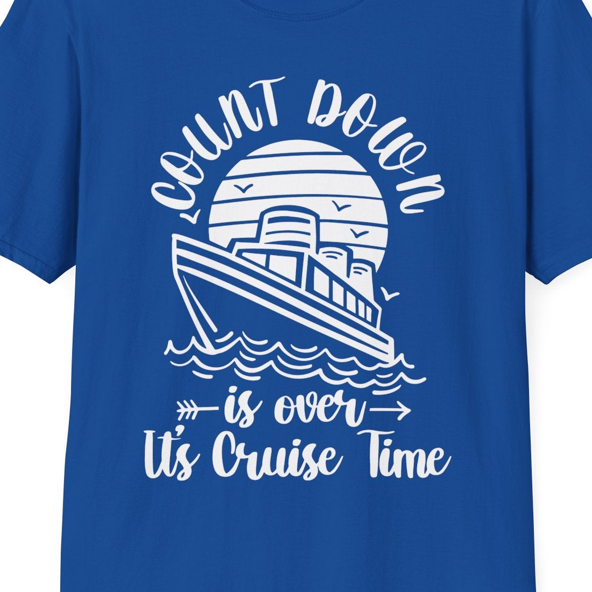 Countdown Is Over Cruise Time Nautical Monochrome Shirt — T-Shirt T-Shirt – Royal – Best Cruise Shirts Close Up