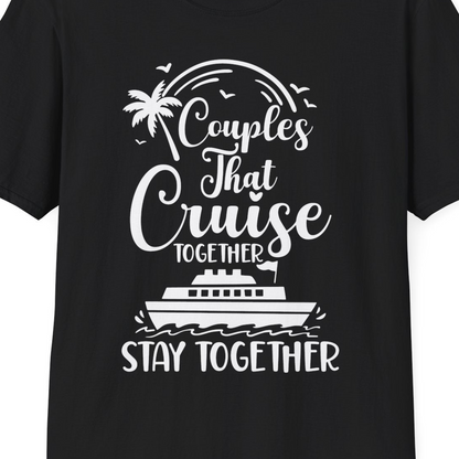 Couples That Cruise Together Stay Together Romantic Cruise Shirt — T-Shirt T-Shirt – Black – Best Cruise Shirts Close Up