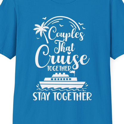 Couples That Cruise Together Stay Together Romantic Cruise Shirt — T-Shirt T-Shirt – Sapphire – Best Cruise Shirts Close Up