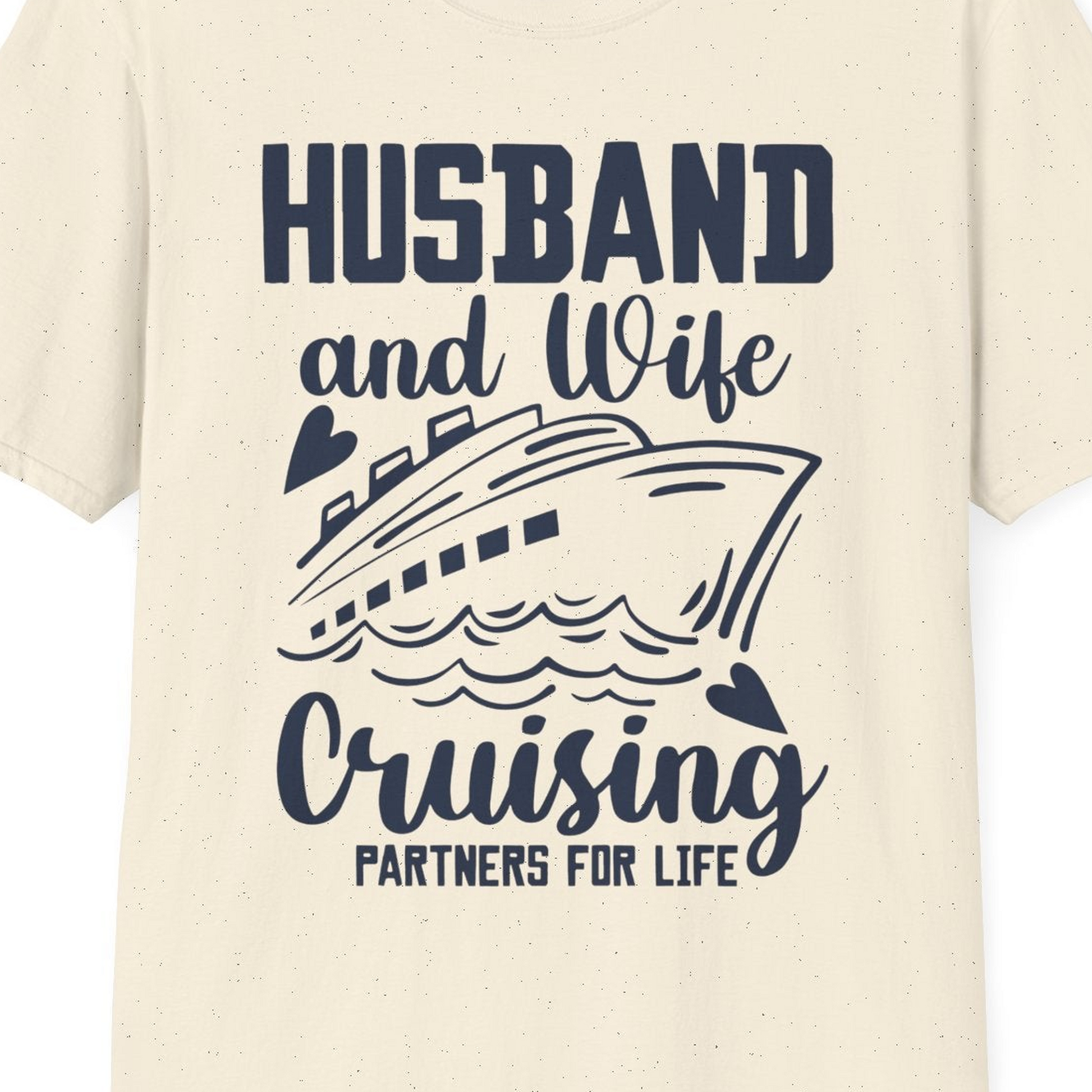 Husband and Wife Cruising Partners for Life Romantic Cruise Shirt — T-Shirt T-Shirt – Natural – Best Cruise Shirts Close Up