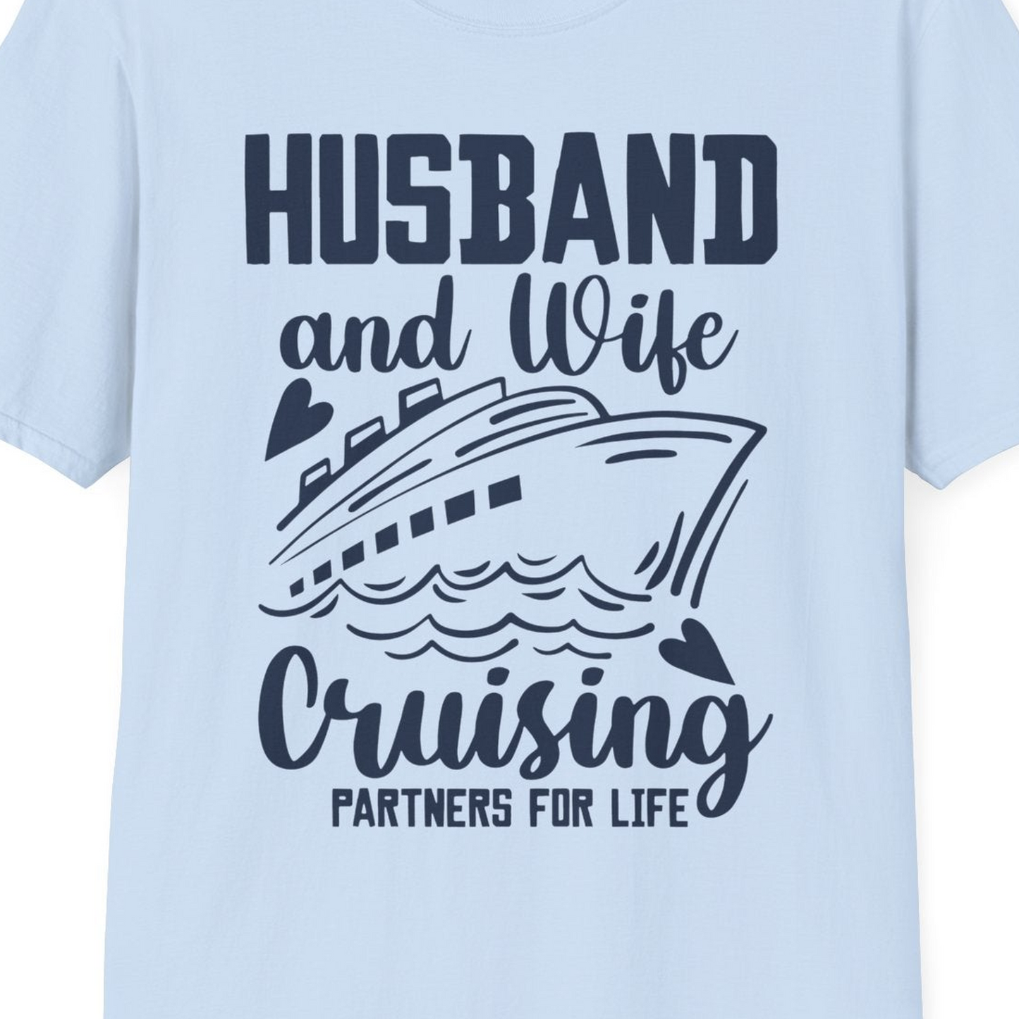 Husband and Wife Cruising Partners for Life Romantic Cruise Shirt — T-Shirt T-Shirt – Light Blue – Best Cruise Shirts Close Up