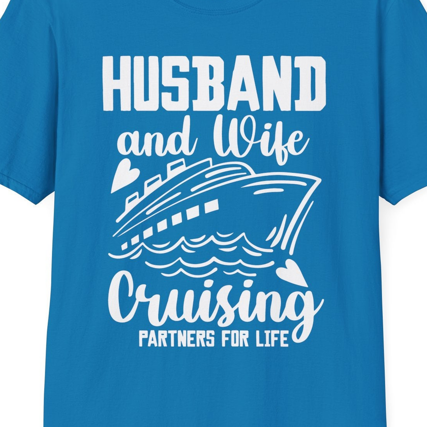 Husband and Wife Cruising Partners for Life Romantic Cruise Shirt — T-Shirt T-Shirt – Sapphire – Best Cruise Shirts Close Up