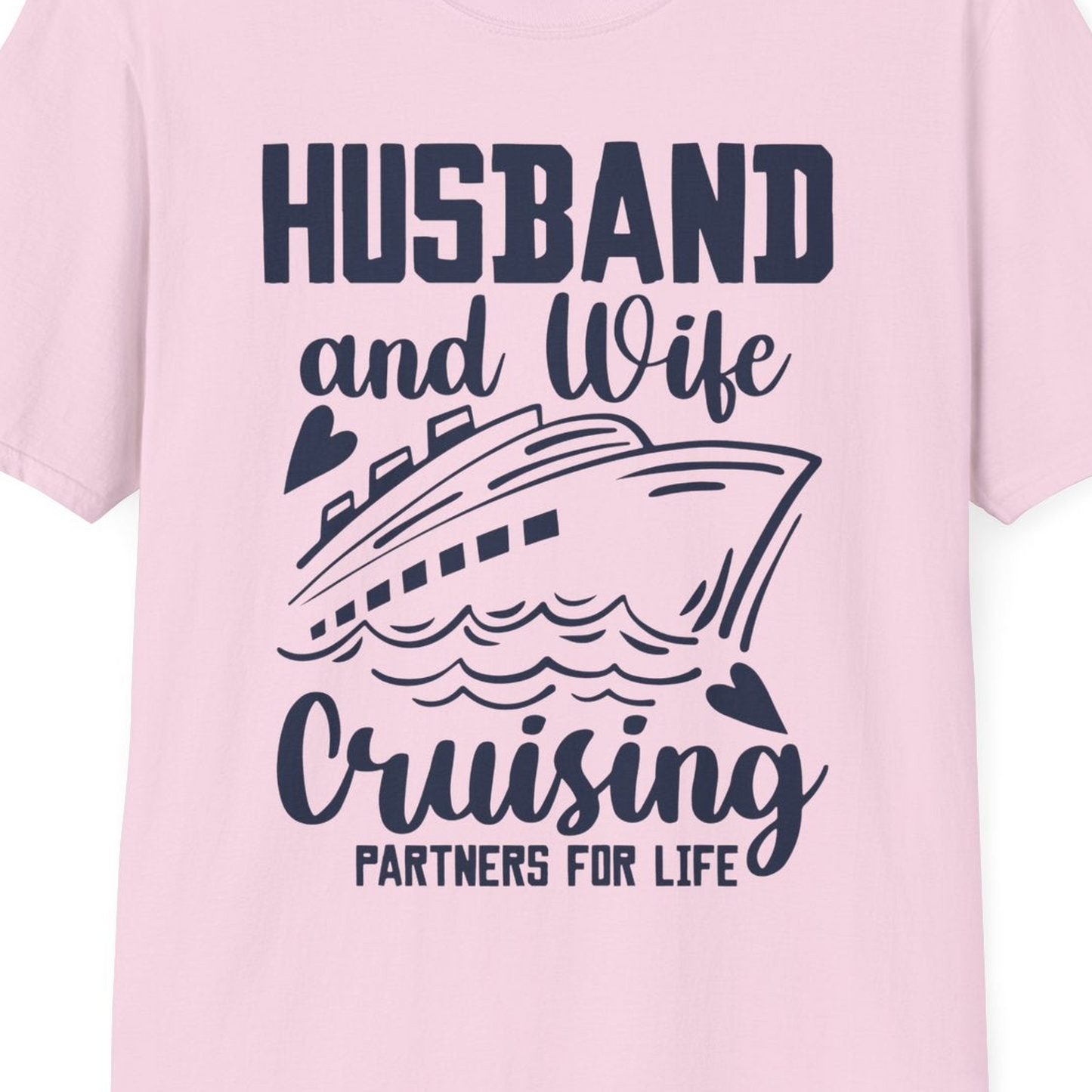 Husband and Wife Cruising Partners for Life Romantic Cruise Shirt — T-Shirt T-Shirt – Light Pink – Best Cruise Shirts Close Up
