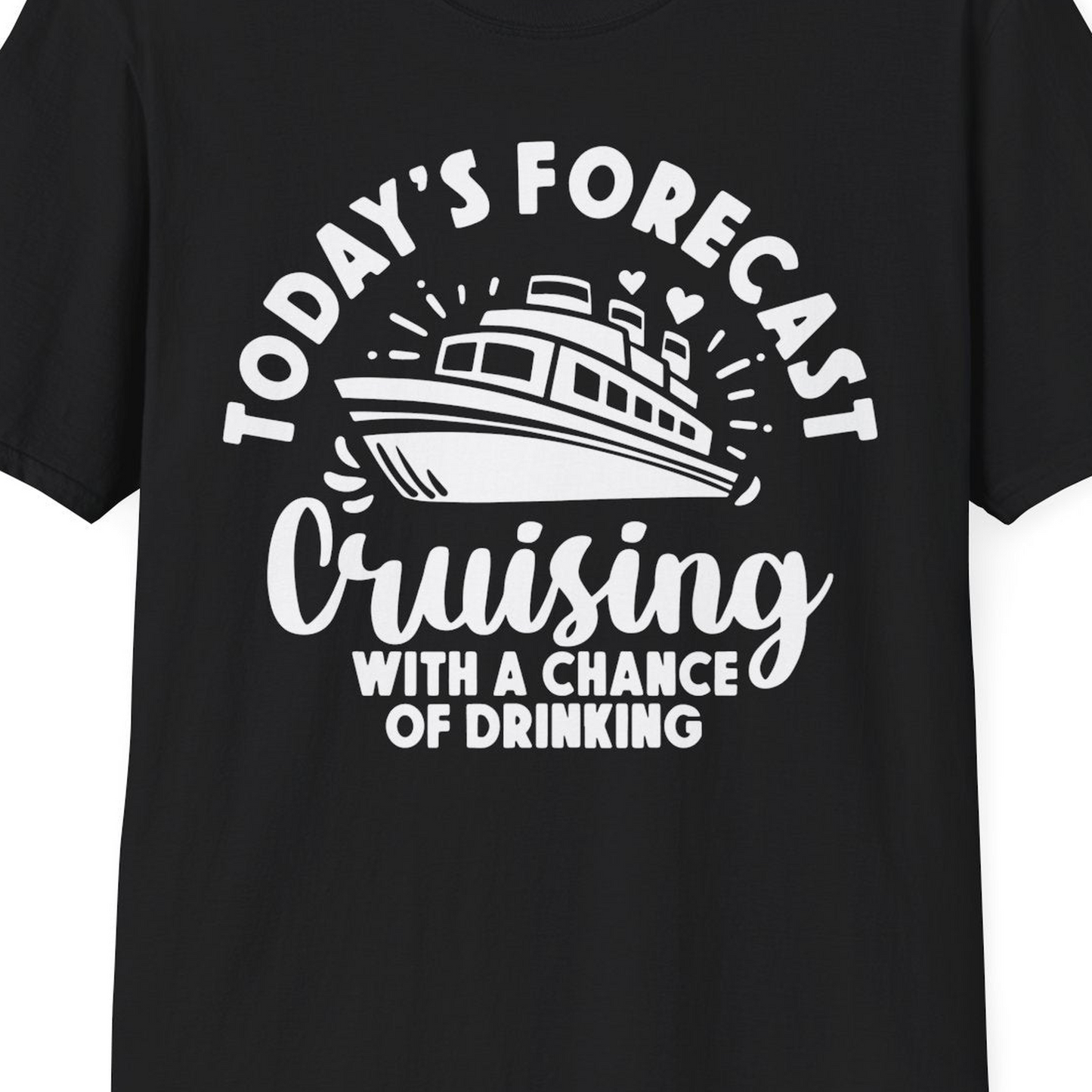 Today's Forecast Cruising With a Chance of Drinking Cruise Shirt — T-Shirt T-Shirt – Black – Best Cruise Shirts Close Up