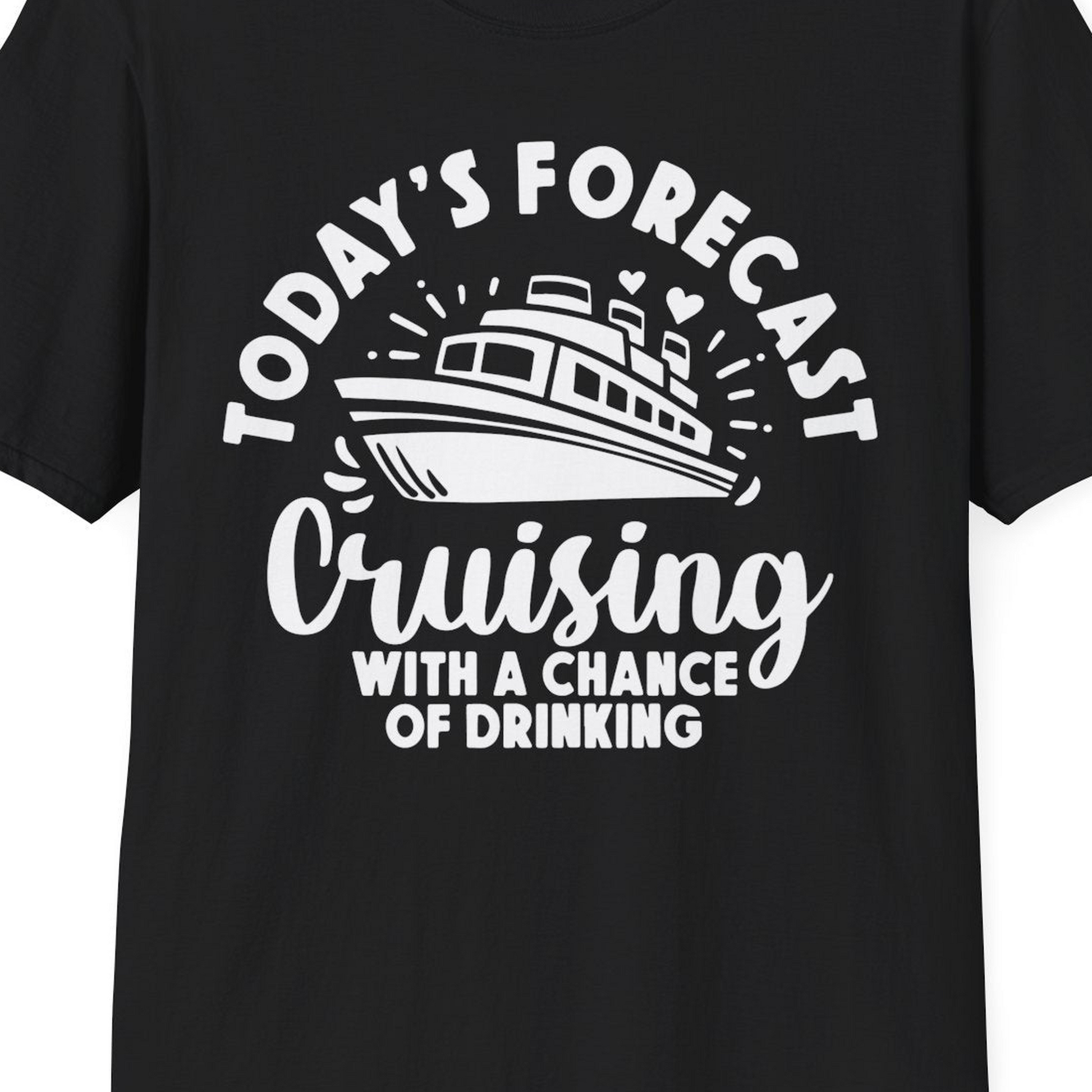Today's Forecast Cruising With a Chance of Drinking Cruise Shirt — T-Shirt T-Shirt – Black – Best Cruise Shirts Close Up
