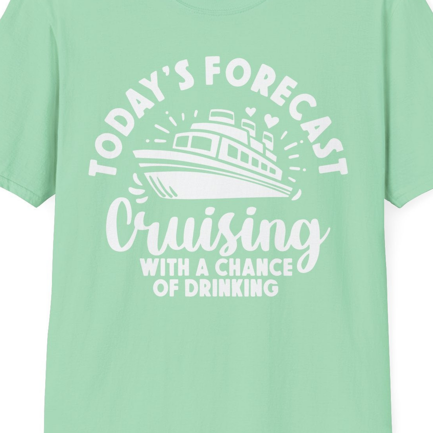 Today's Forecast Cruising With a Chance of Drinking Cruise Shirt — T-Shirt T-Shirt – Mint Green – Best Cruise Shirts Close Up