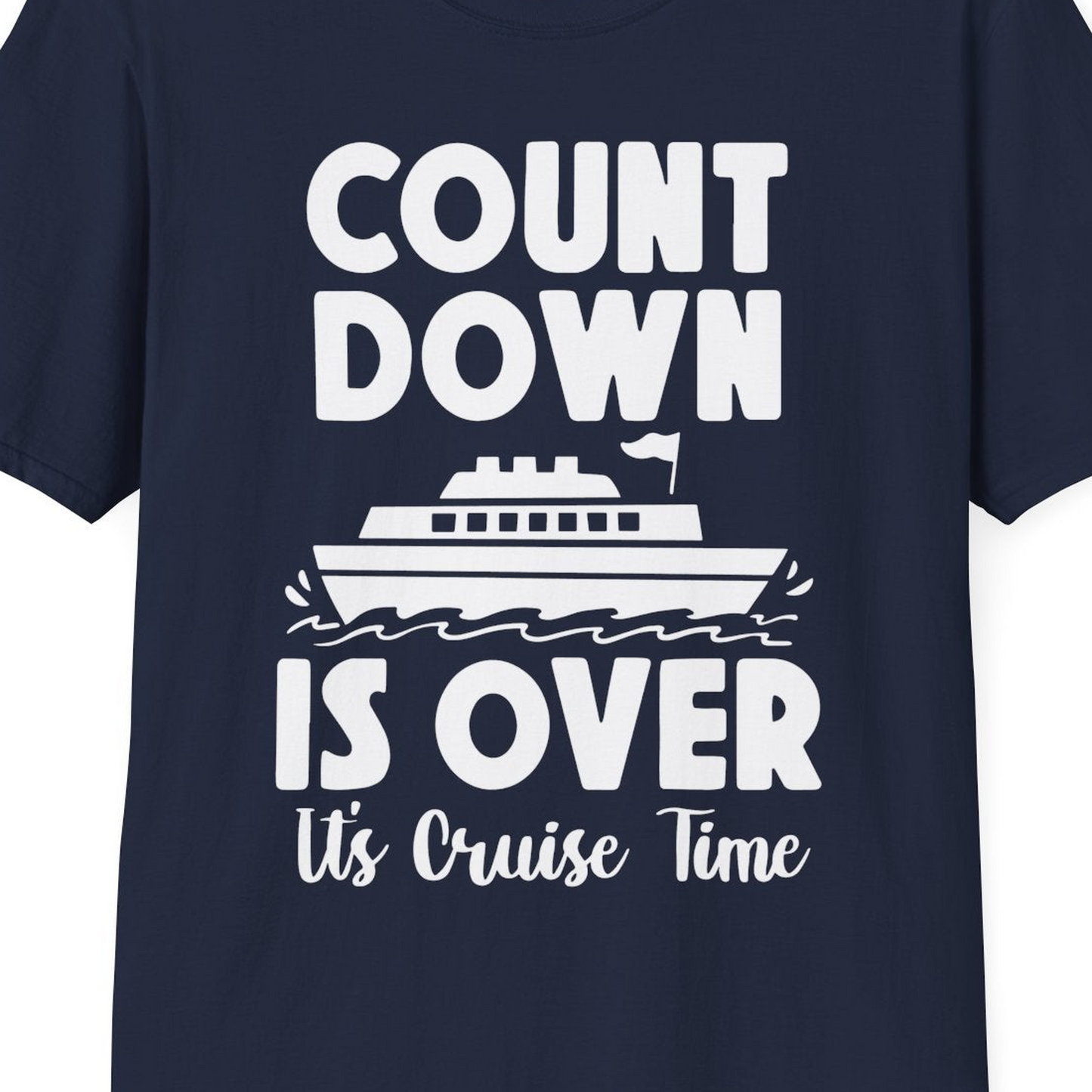 Cruise Countdown Is Over Nautical Ship Its Cruise Time Shirt — T-Shirt T-Shirt – Navy – Best Cruise Shirts Close Up