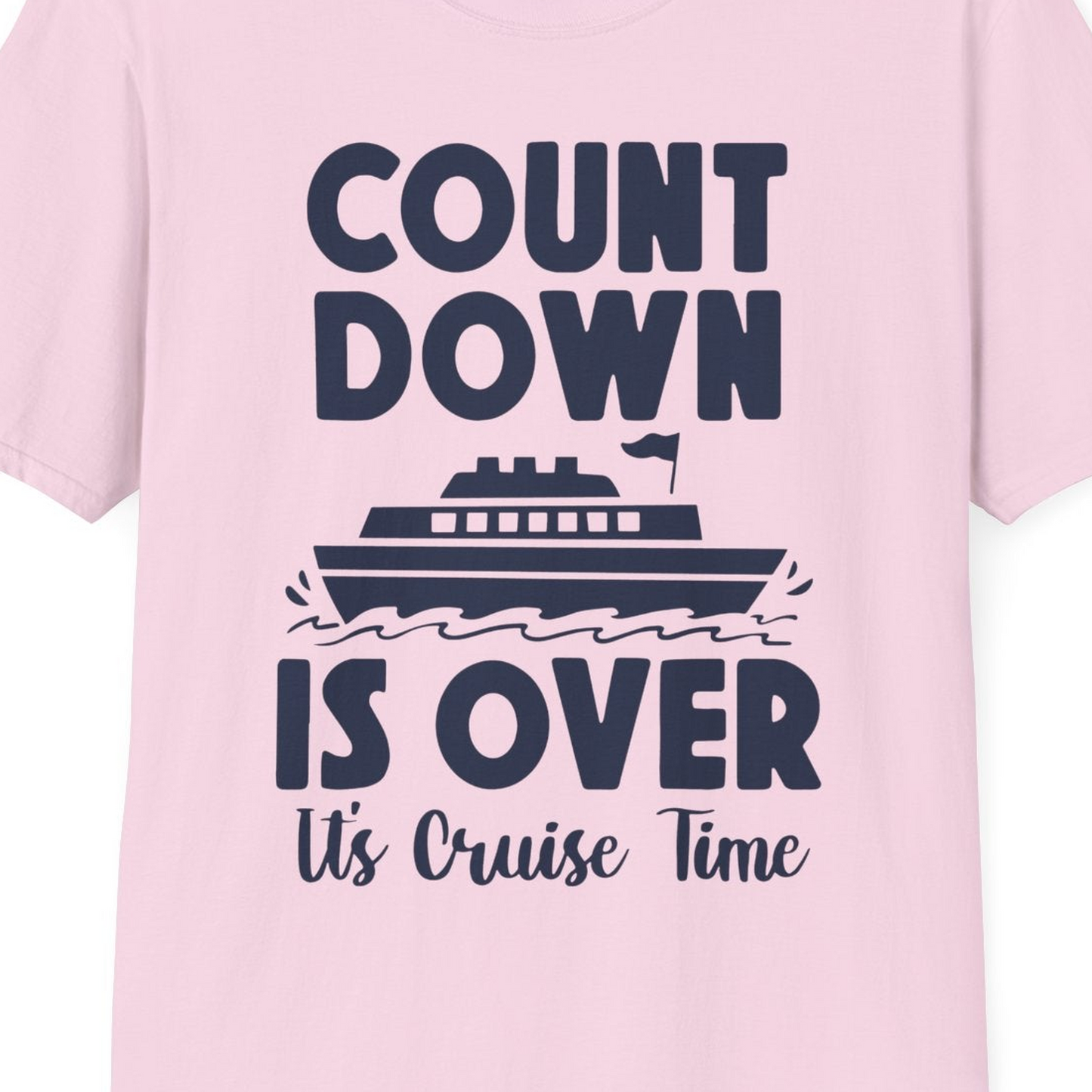 Cruise Countdown Is Over Nautical Ship Its Cruise Time Shirt — T-Shirt T-Shirt – Light Pink – Best Cruise Shirts Close Up