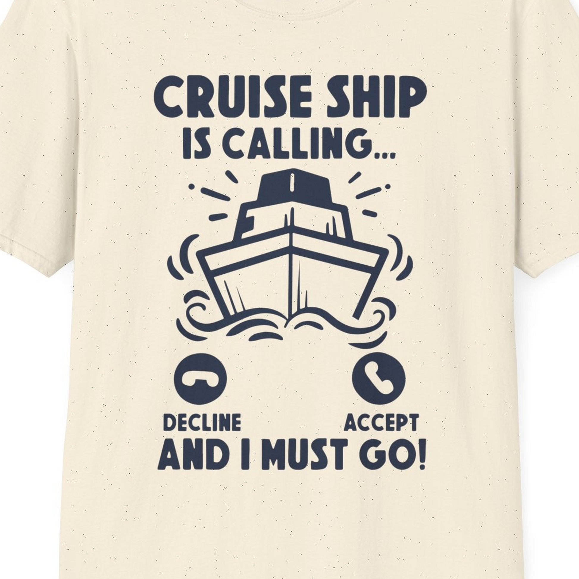 Cruise Ship Is Calling And I Must Go Funny Cruise Vacation Shirt — T-Shirt T-Shirt – Natural – Best Cruise Shirts Close Up