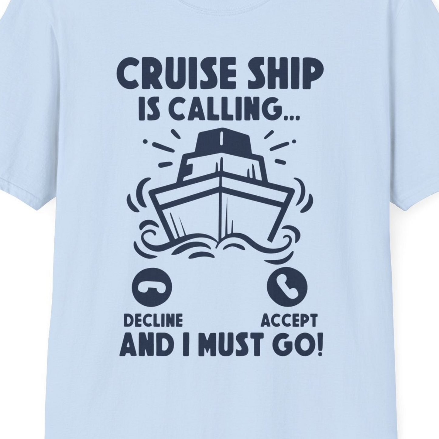 Cruise Ship Is Calling And I Must Go Funny Cruise Vacation Shirt — T-Shirt T-Shirt – Light Blue – Best Cruise Shirts Close Up