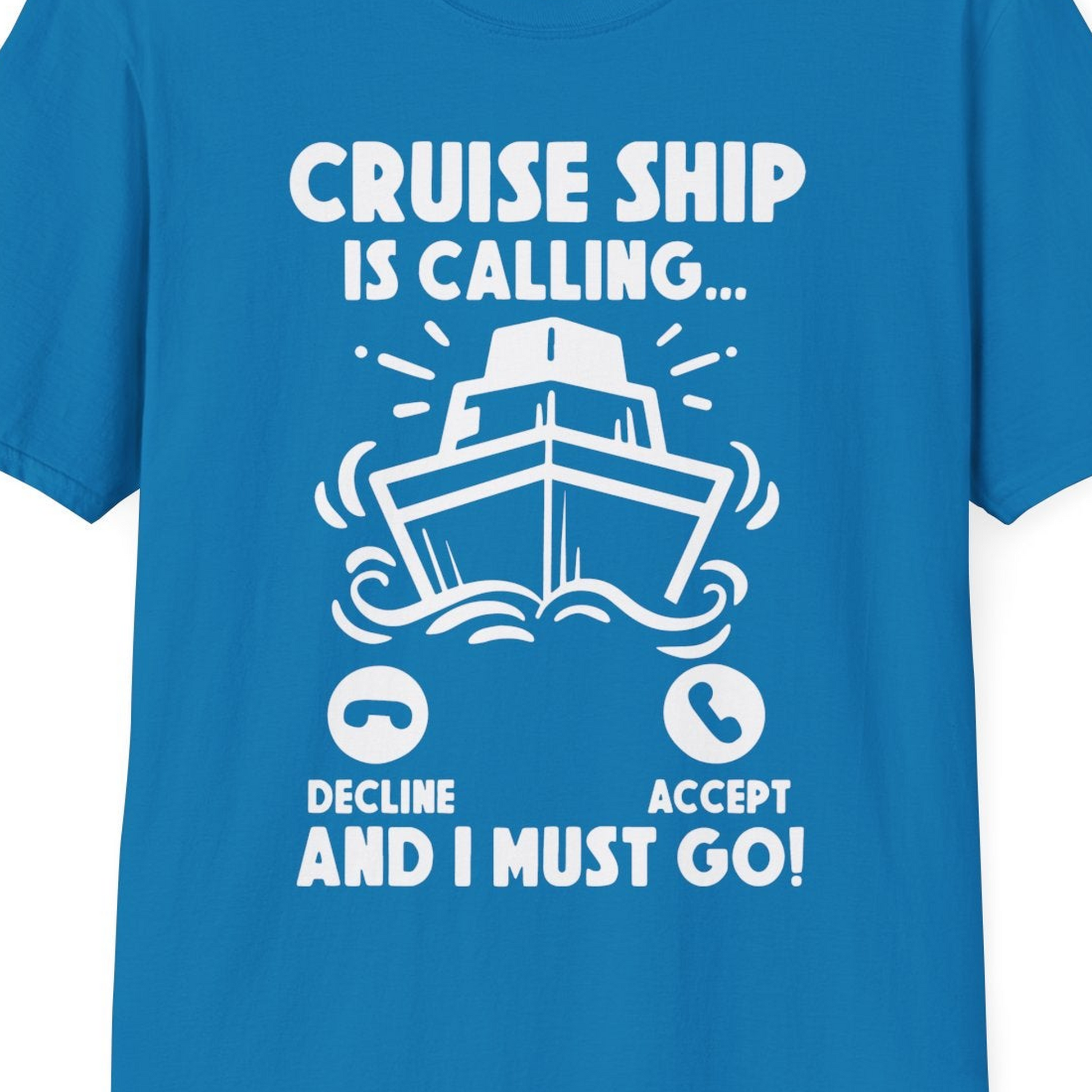 Cruise Ship Is Calling And I Must Go Funny Cruise Vacation Shirt — T-Shirt T-Shirt – Sapphire – Best Cruise Shirts Close Up