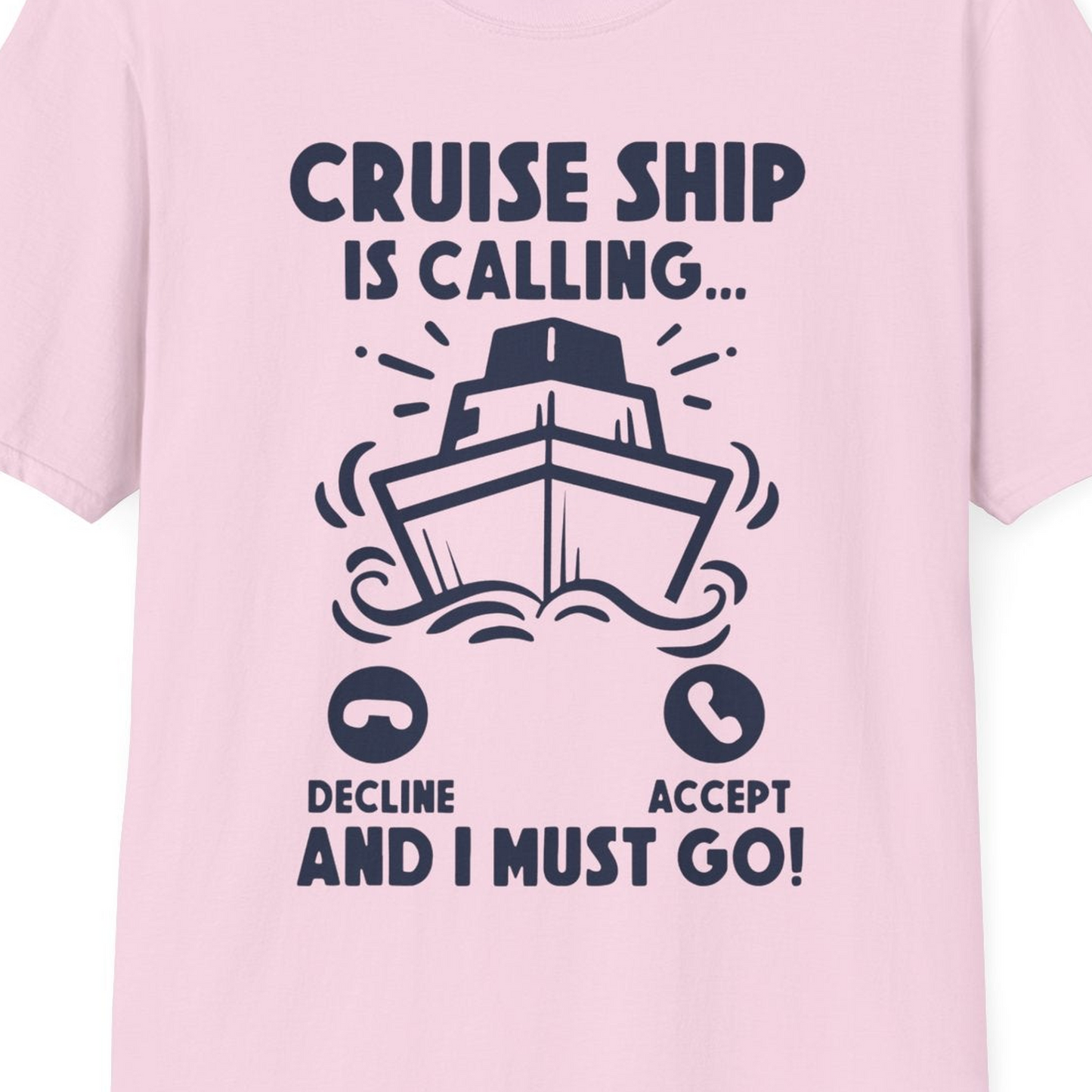 Cruise Ship Is Calling And I Must Go Funny Cruise Vacation Shirt — T-Shirt T-Shirt – Light Pink – Best Cruise Shirts Close Up