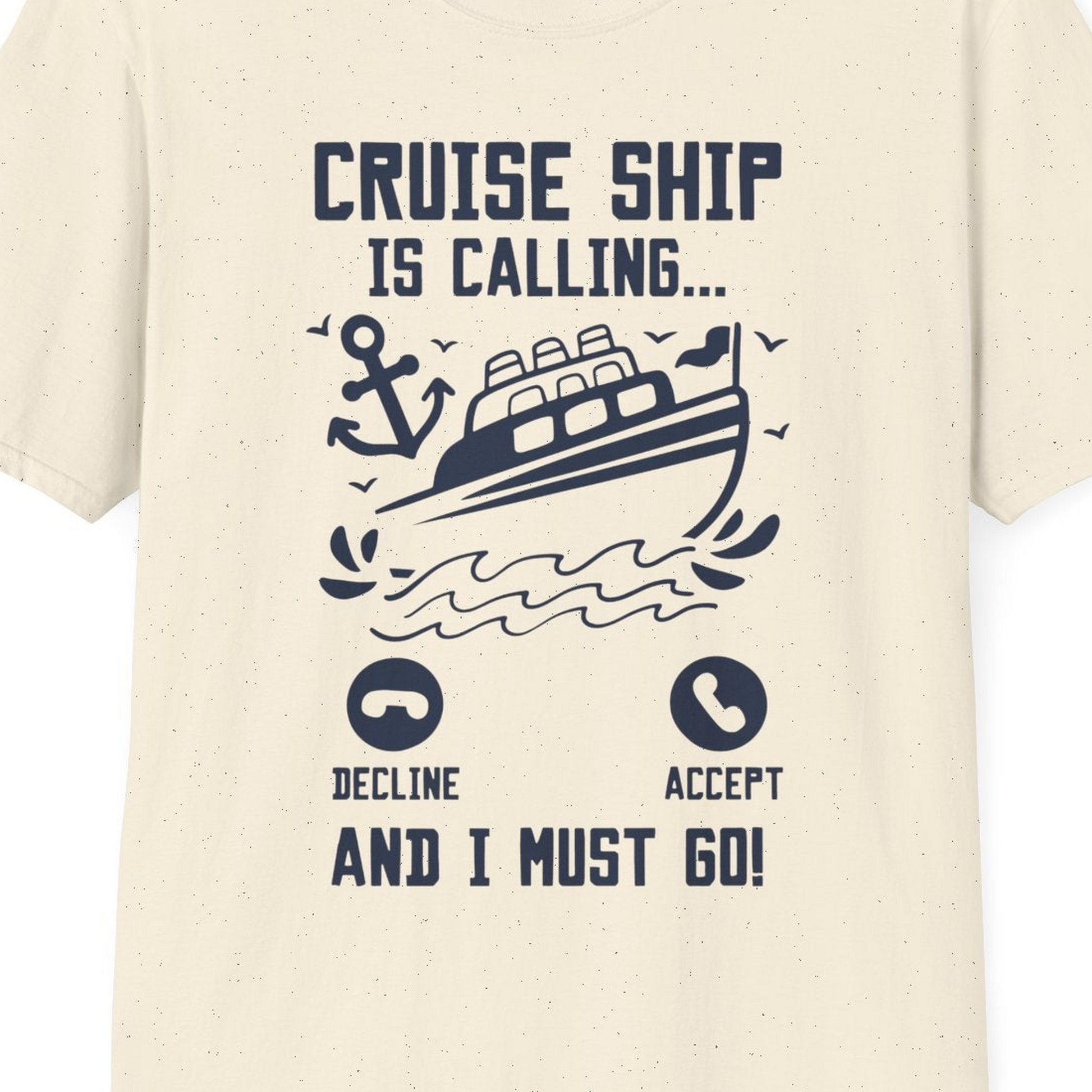 Cruise Ship Is Calling And I Must Go Funny Cruise Vacation Shirt — T-Shirt T-Shirt – Natural – Best Cruise Shirts Close Up
