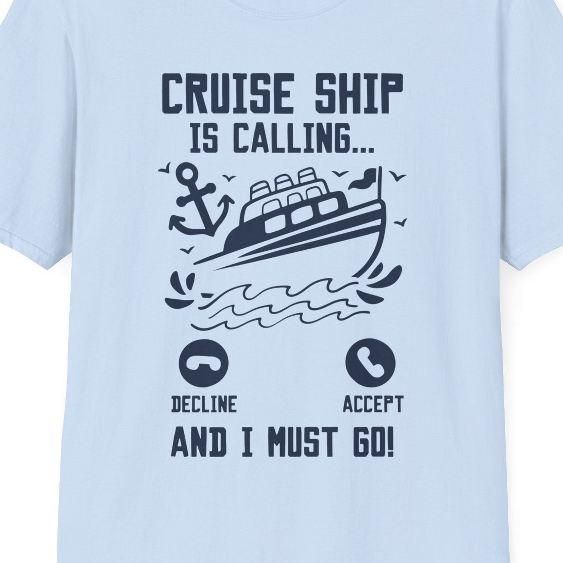 Cruise Ship Is Calling And I Must Go Funny Cruise Vacation Shirt — T-Shirt T-Shirt – Light Blue – Best Cruise Shirts Close Up