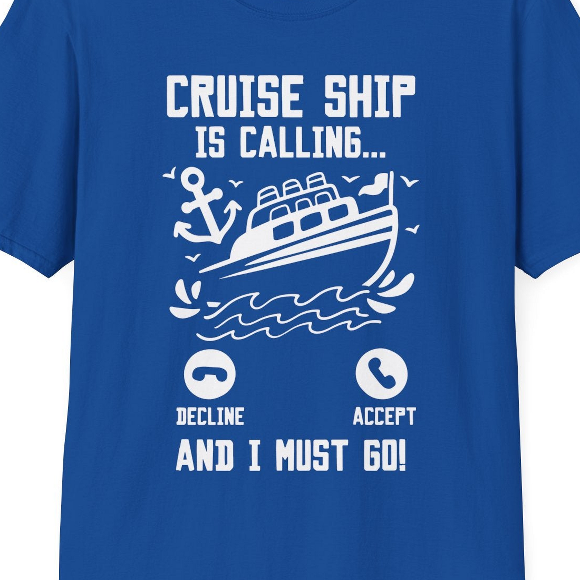 Cruise Ship Is Calling And I Must Go Funny Cruise Vacation Shirt — T-Shirt T-Shirt – Royal – Best Cruise Shirts Close Up