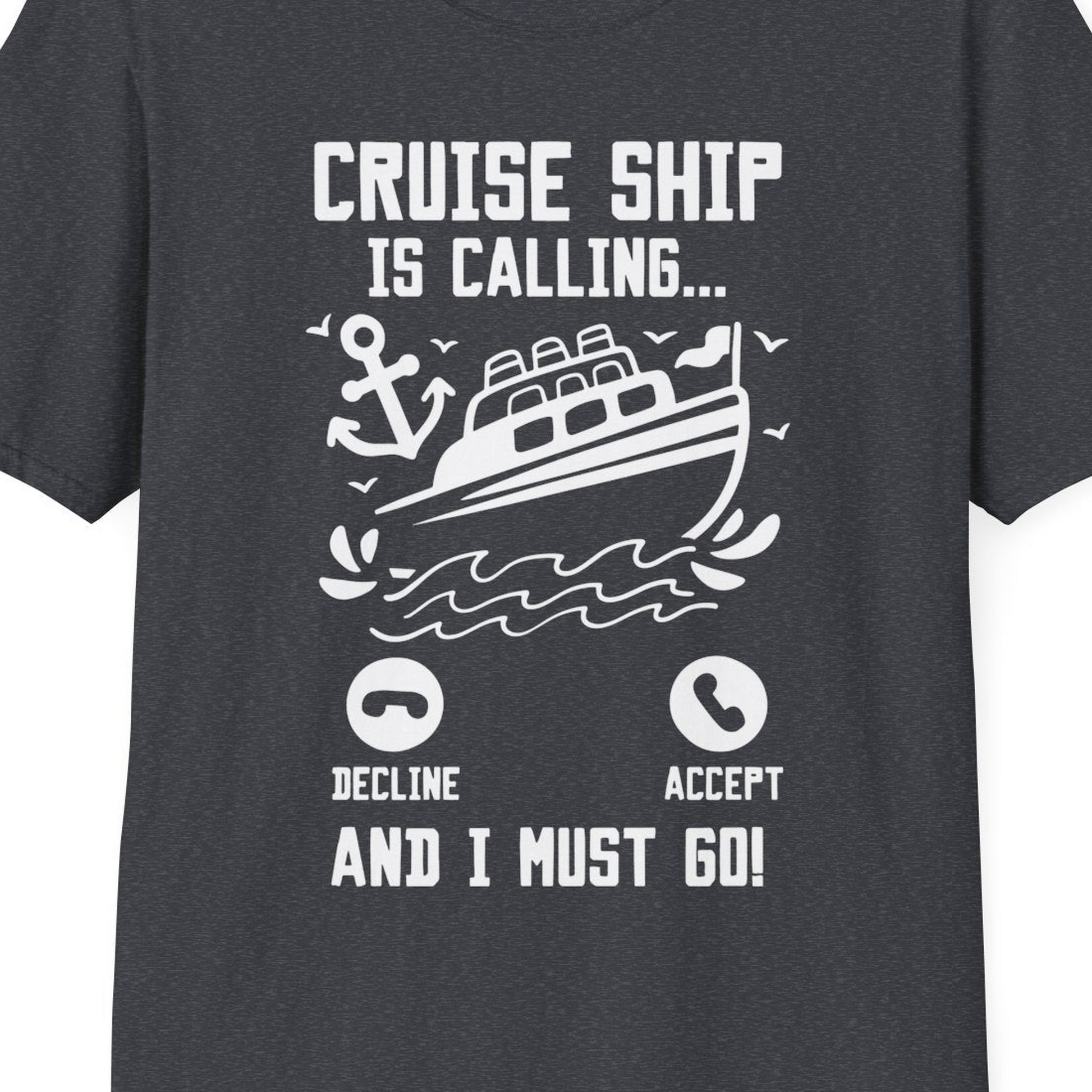 Cruise Ship Is Calling And I Must Go Funny Cruise Vacation Shirt — T-Shirt T-Shirt – Dark Heather Grey – Best Cruise Shirts Close Up