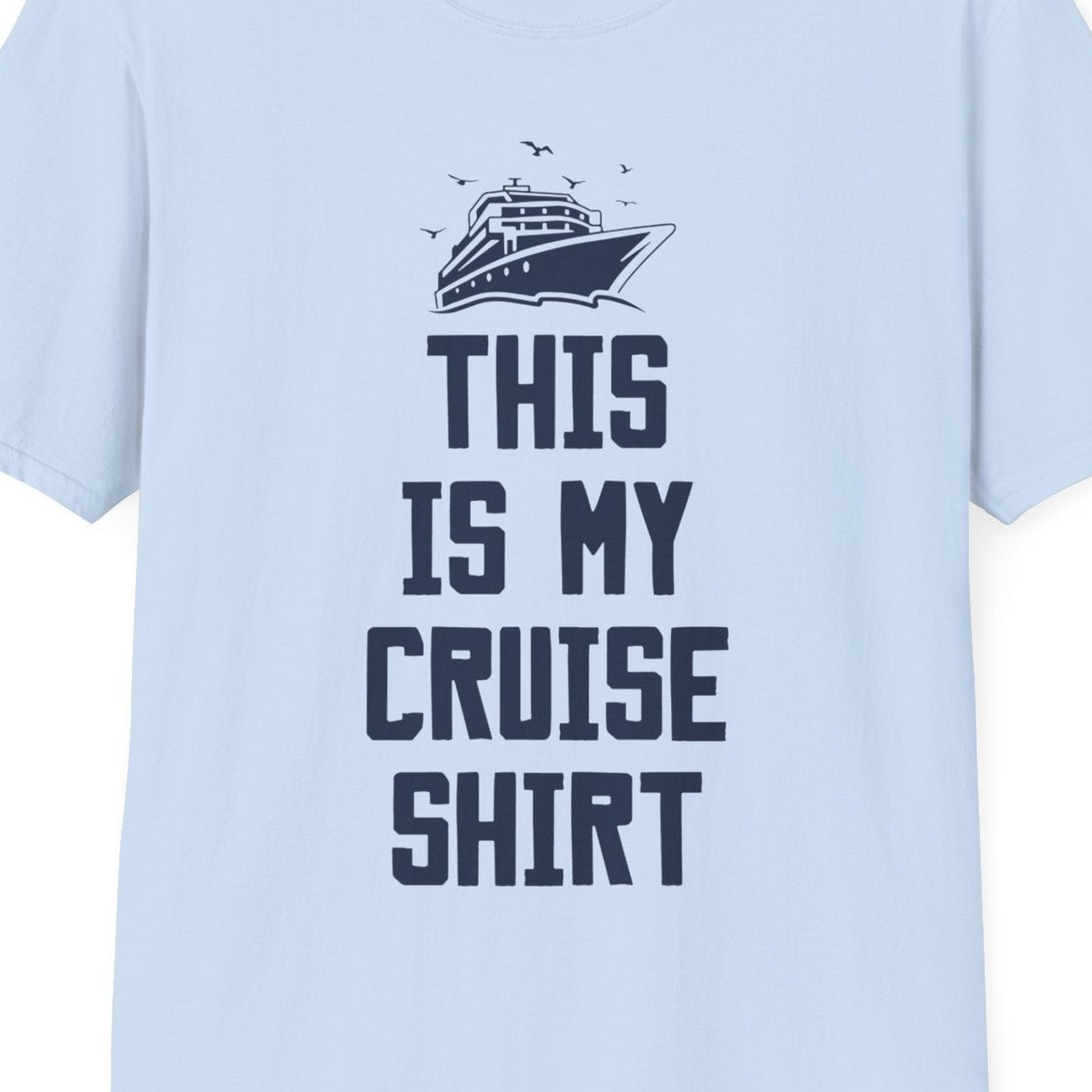 This Is My Cruise Shirt Bold Cruise Ship Graphic Tee — T-Shirt T-Shirt – Light Blue – Best Cruise Shirts Close Up