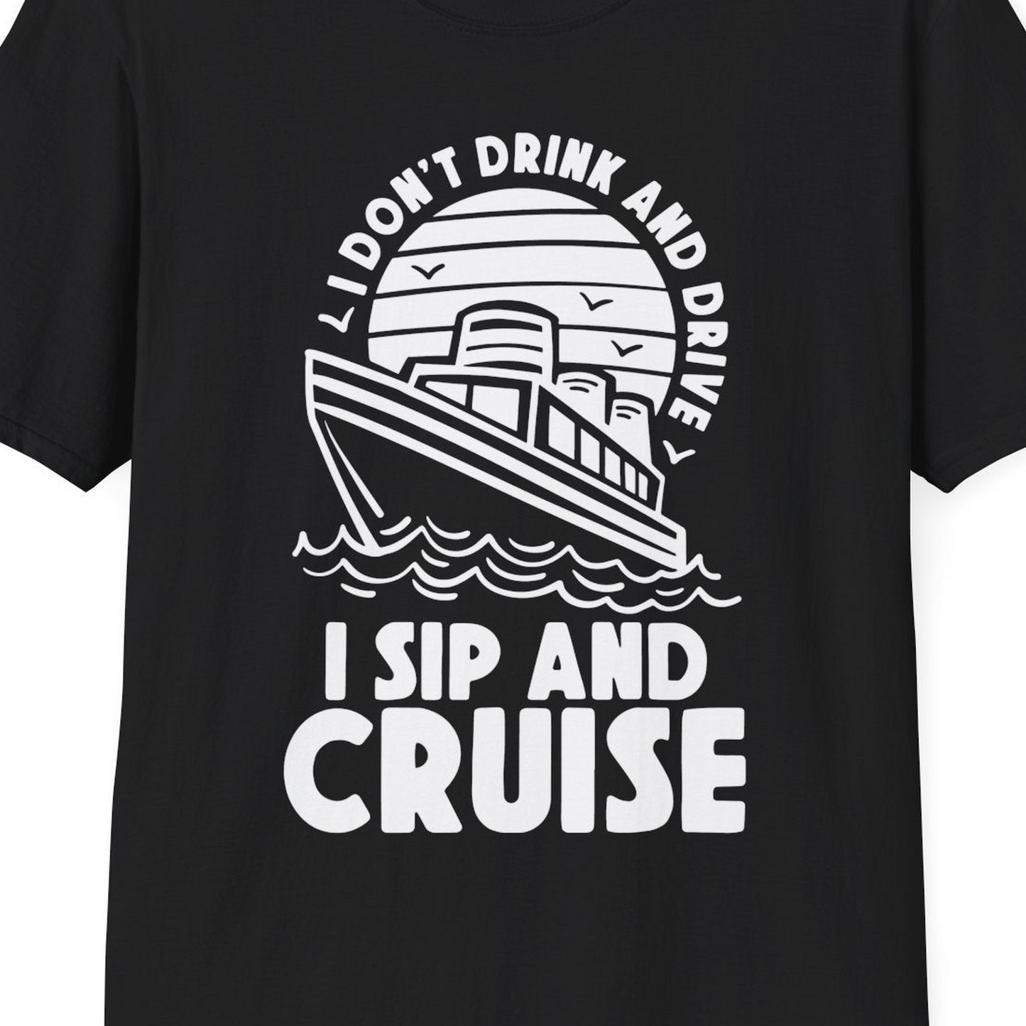 I Sip and Cruise Funny Cruise Drinking Shirt with Ship Illustration — T-Shirt T-Shirt – Black – Best Cruise Shirts Close Up