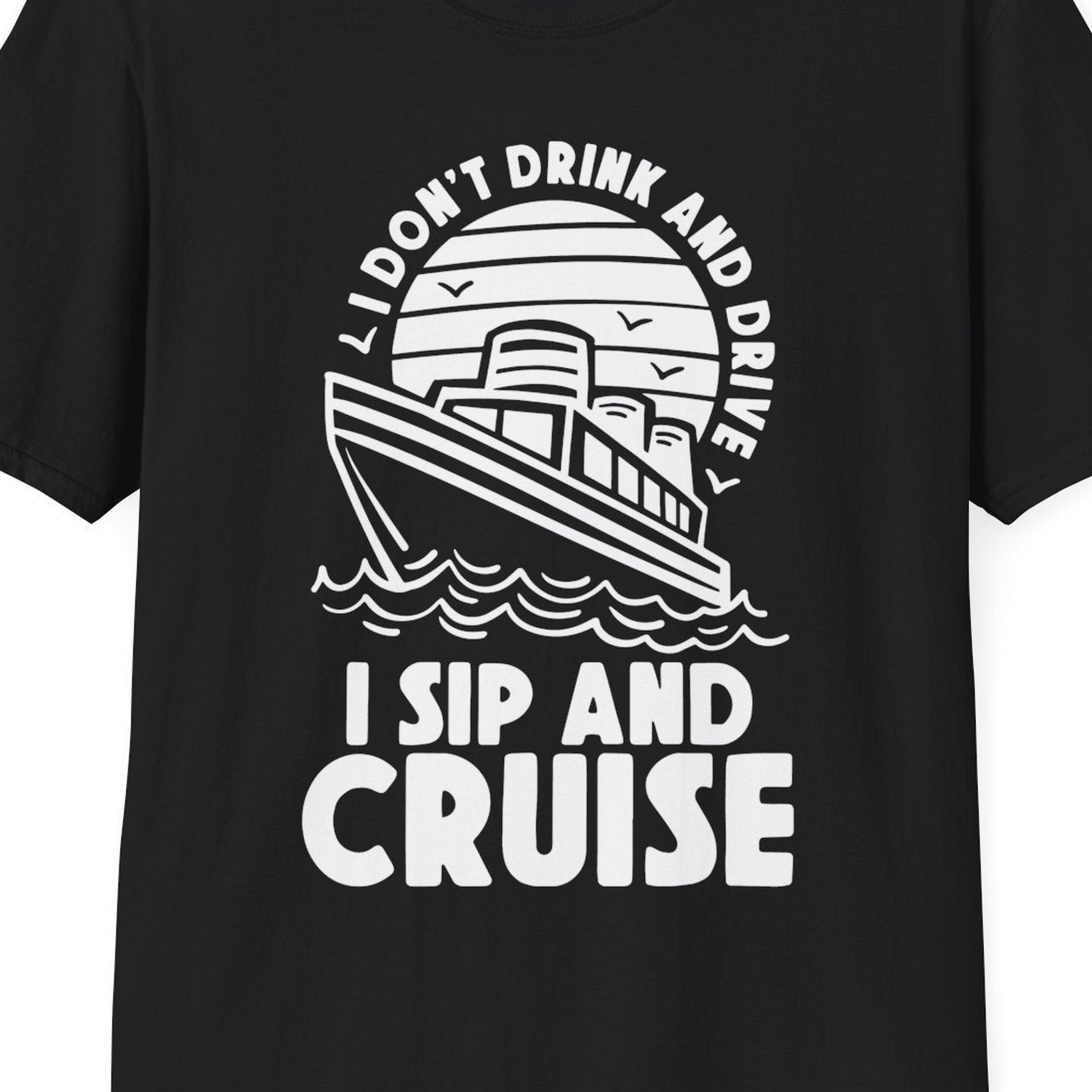 I Sip and Cruise Funny Cruise Drinking Shirt with Ship Illustration — T-Shirt T-Shirt – Black – Best Cruise Shirts Close Up