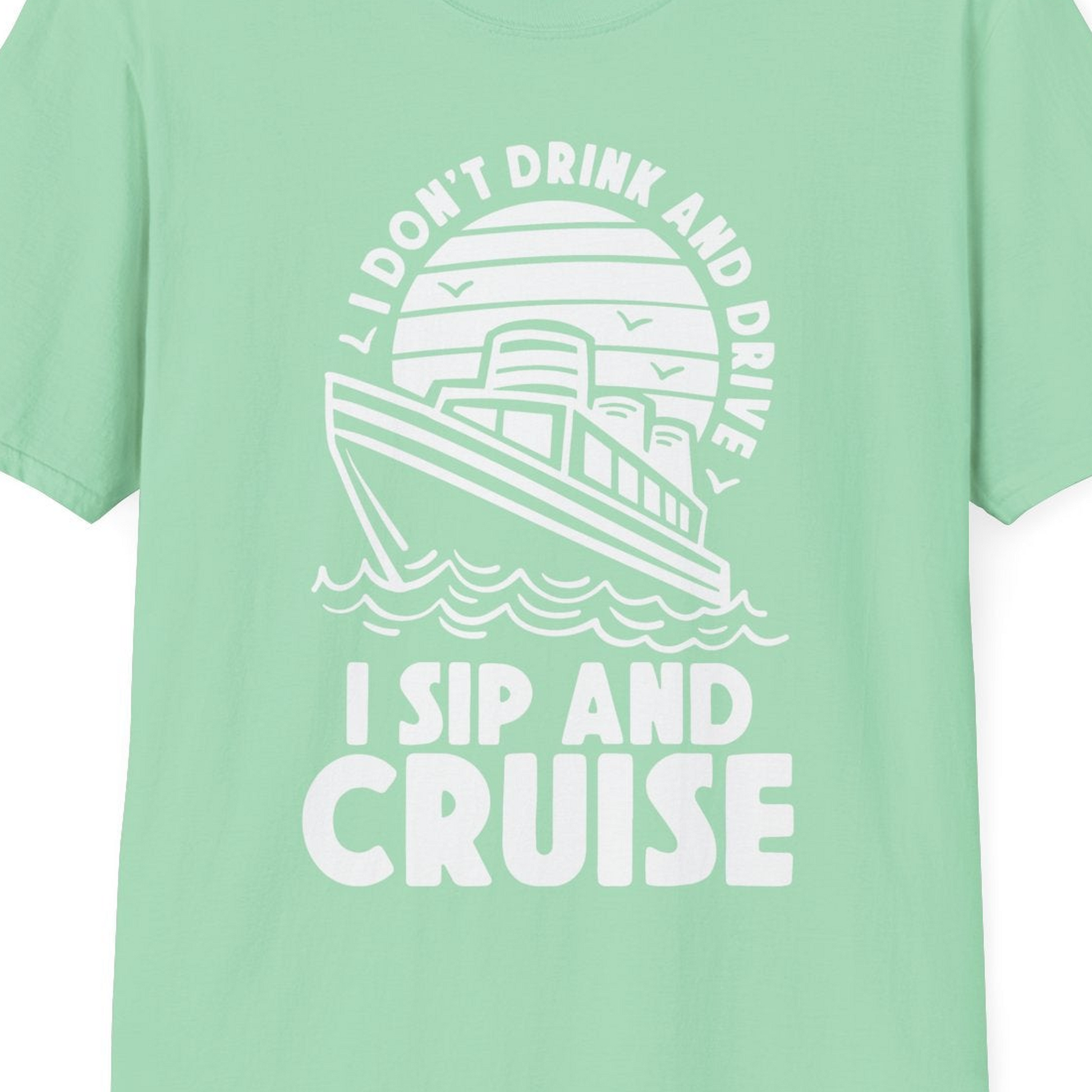 I Sip and Cruise Funny Cruise Drinking Shirt with Ship Illustration — T-Shirt T-Shirt – Mint Green – Best Cruise Shirts Close Up