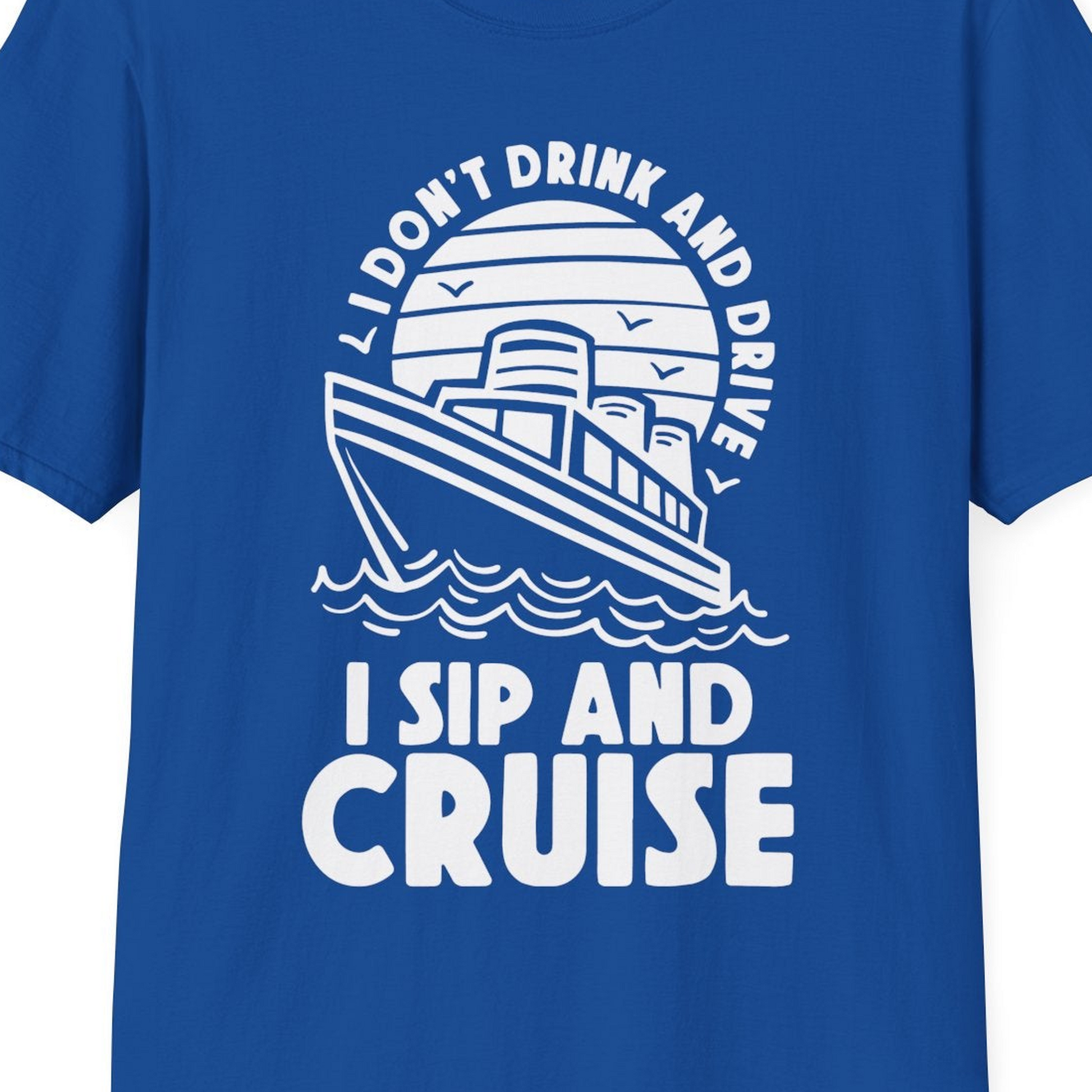 I Sip and Cruise Funny Cruise Drinking Shirt with Ship Illustration — T-Shirt T-Shirt – Royal – Best Cruise Shirts Close Up