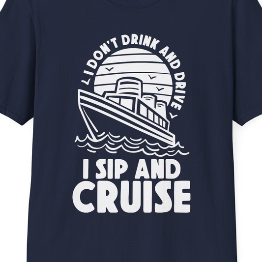 I Sip and Cruise Funny Cruise Drinking Shirt with Ship Illustration — T-Shirt T-Shirt – Navy – Best Cruise Shirts Close Up