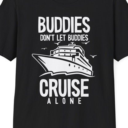 Buddies Don't Let Buddies Cruise Alone Funny Friendship Cruise Shirt — T-Shirt T-Shirt – Black – Best Cruise Shirts Close Up