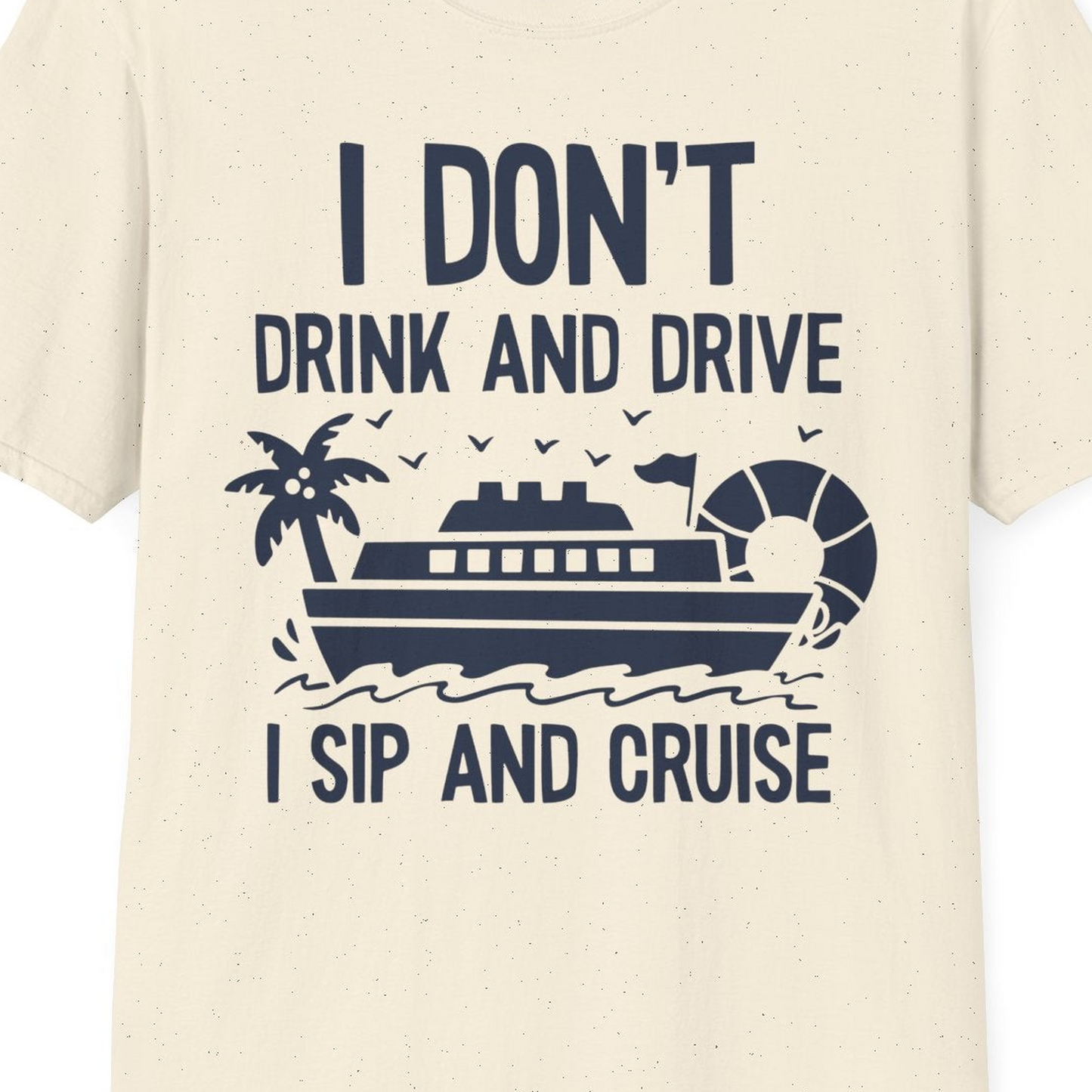 I Sip And Cruise Funny Drinking Shirt With Cruise Ship And Tropics — T-Shirt T-Shirt – Natural – Best Cruise Shirts Close Up