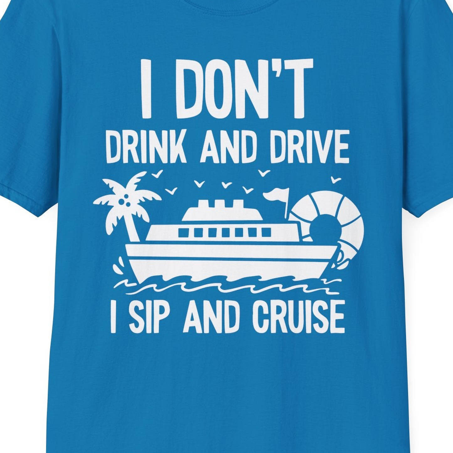 I Sip And Cruise Funny Drinking Shirt With Cruise Ship And Tropics — T-Shirt T-Shirt – Sapphire – Best Cruise Shirts Close Up