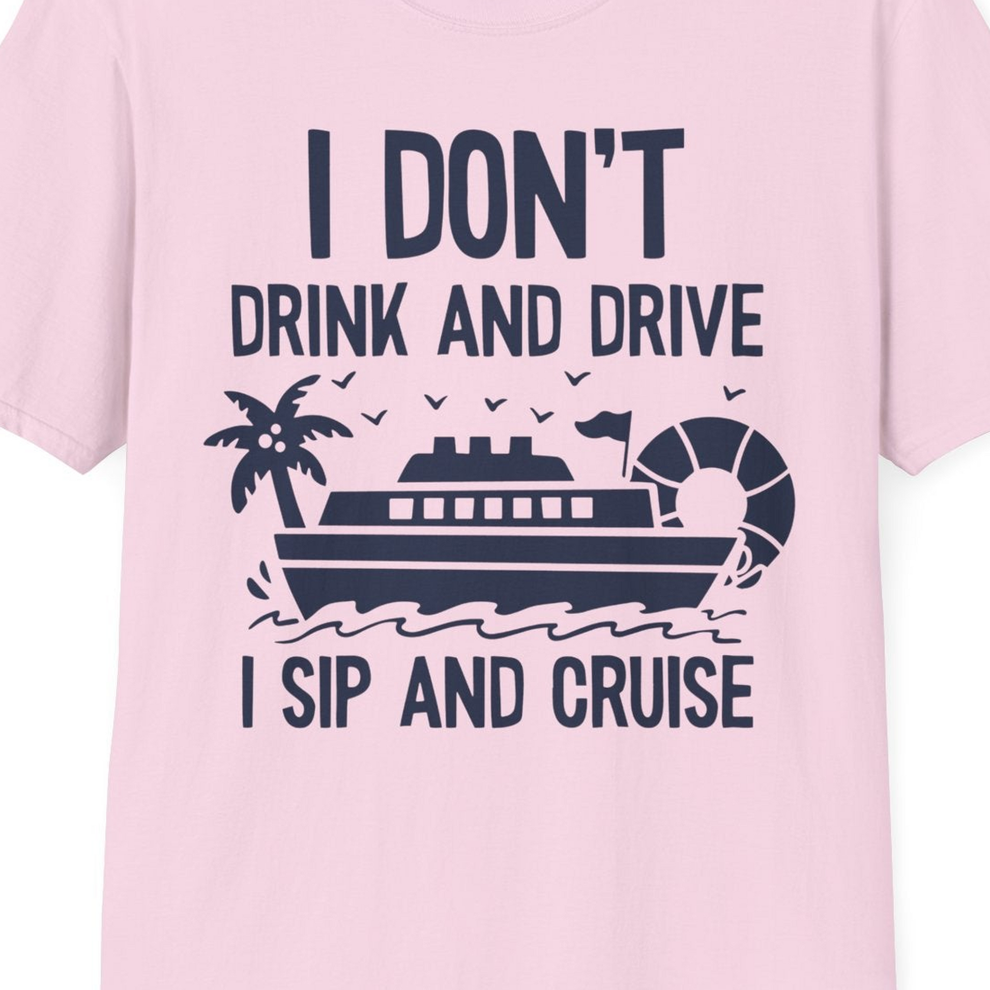 I Sip And Cruise Funny Drinking Shirt With Cruise Ship And Tropics — T-Shirt T-Shirt – Light Pink – Best Cruise Shirts Close Up