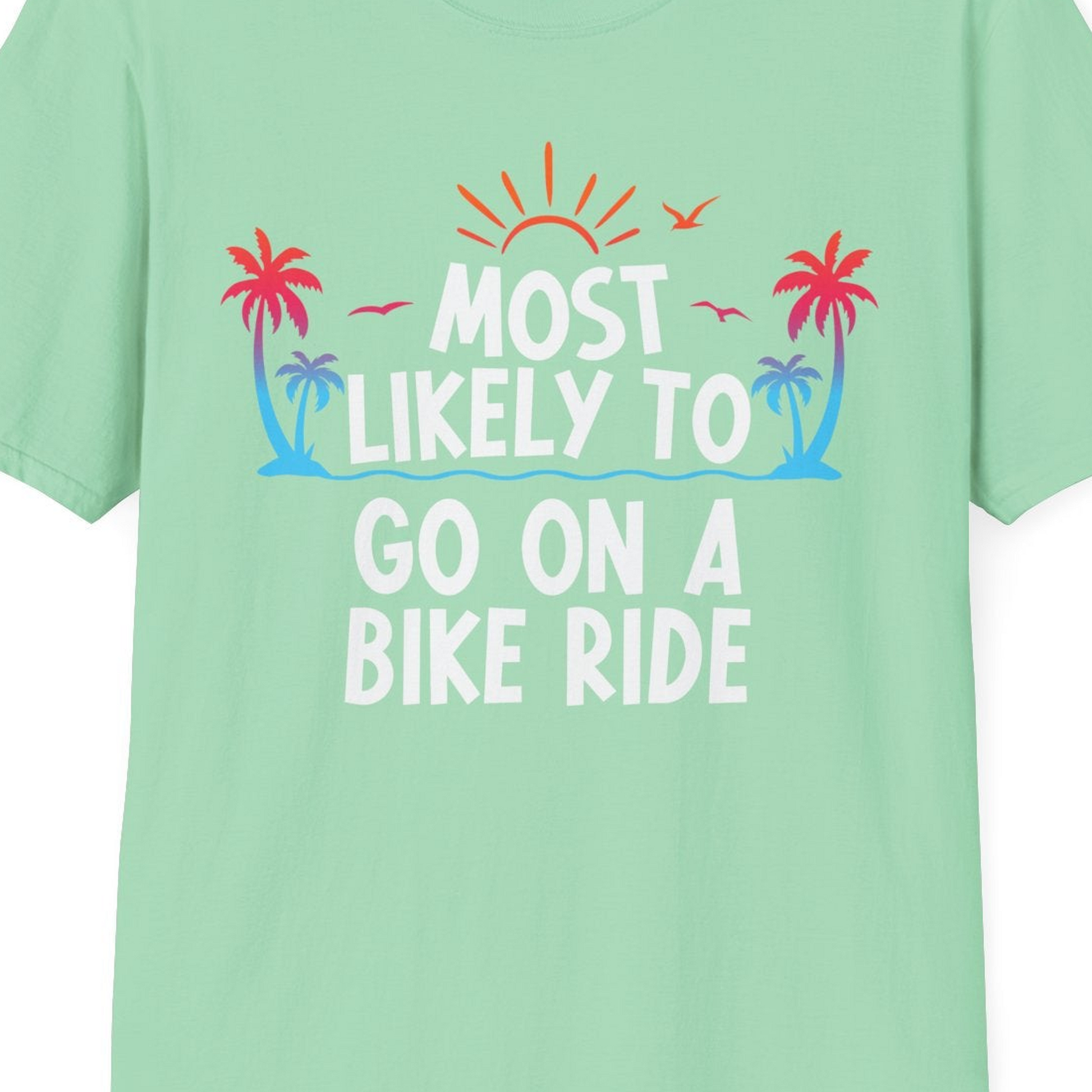 Most Likely To Go On A Bike Ride Tropical Sunset Palm Trees Shirt — T-Shirt T-Shirt – Mint Green – Best Cruise Shirts Close Up