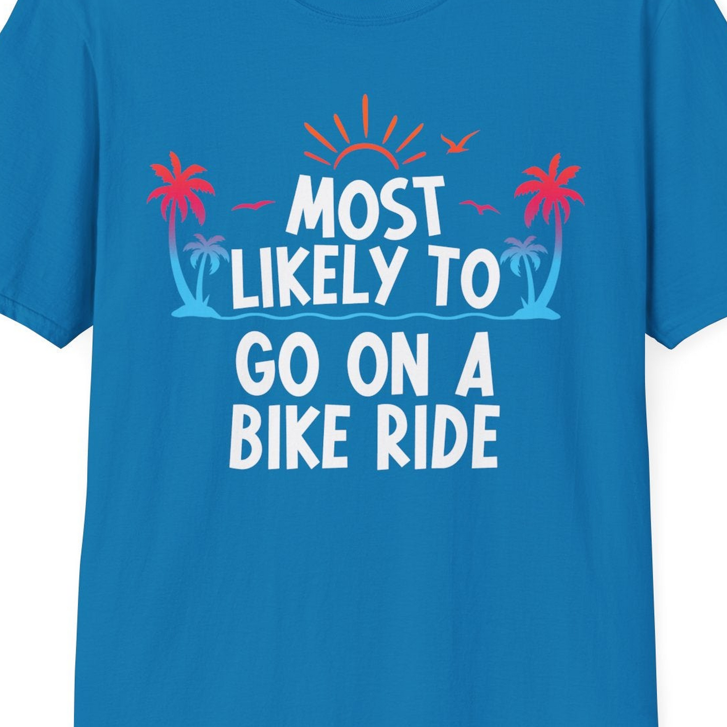 Most Likely To Go On A Bike Ride Tropical Sunset Palm Trees Shirt — T-Shirt T-Shirt – Sapphire – Best Cruise Shirts Close Up