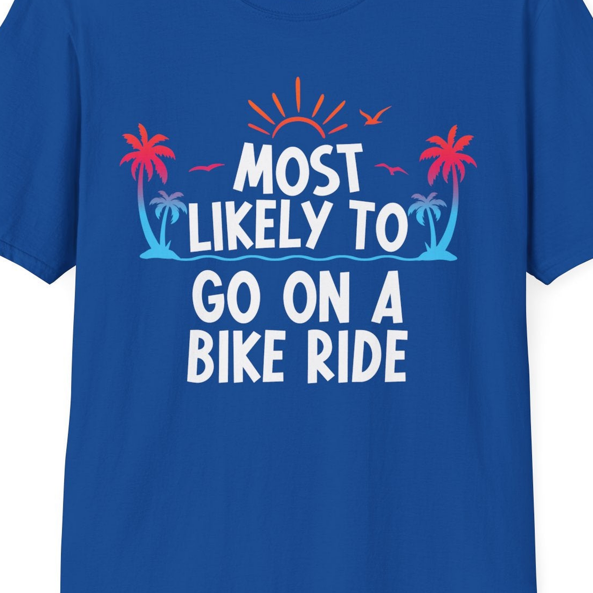 Most Likely To Go On A Bike Ride Tropical Sunset Palm Trees Shirt — T-Shirt T-Shirt – Royal – Best Cruise Shirts Close Up